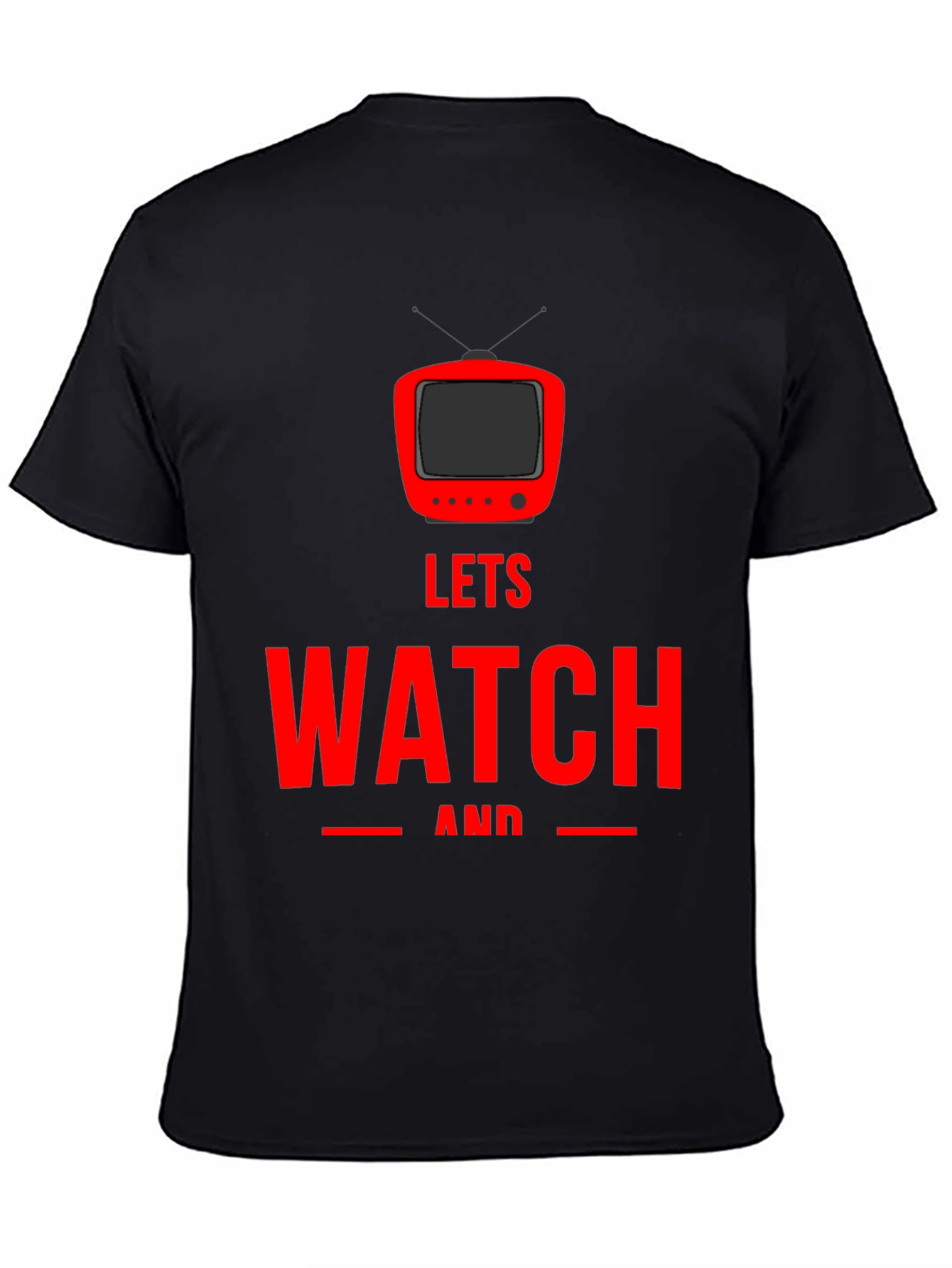 Lets Watch and Chill - Graphic T-Shirt