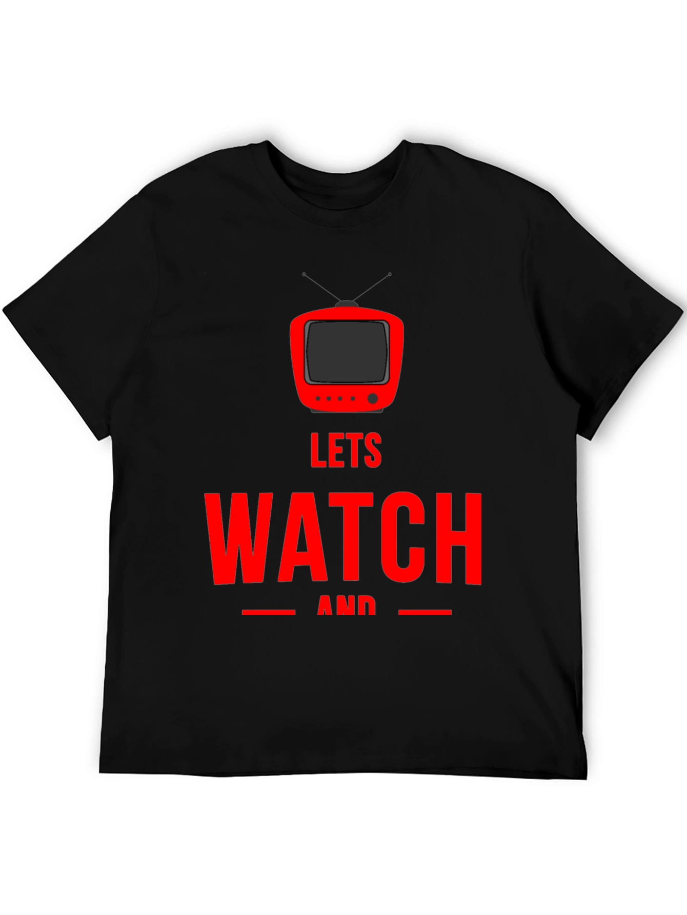Lets Watch and Chill - Graphic T-Shirt