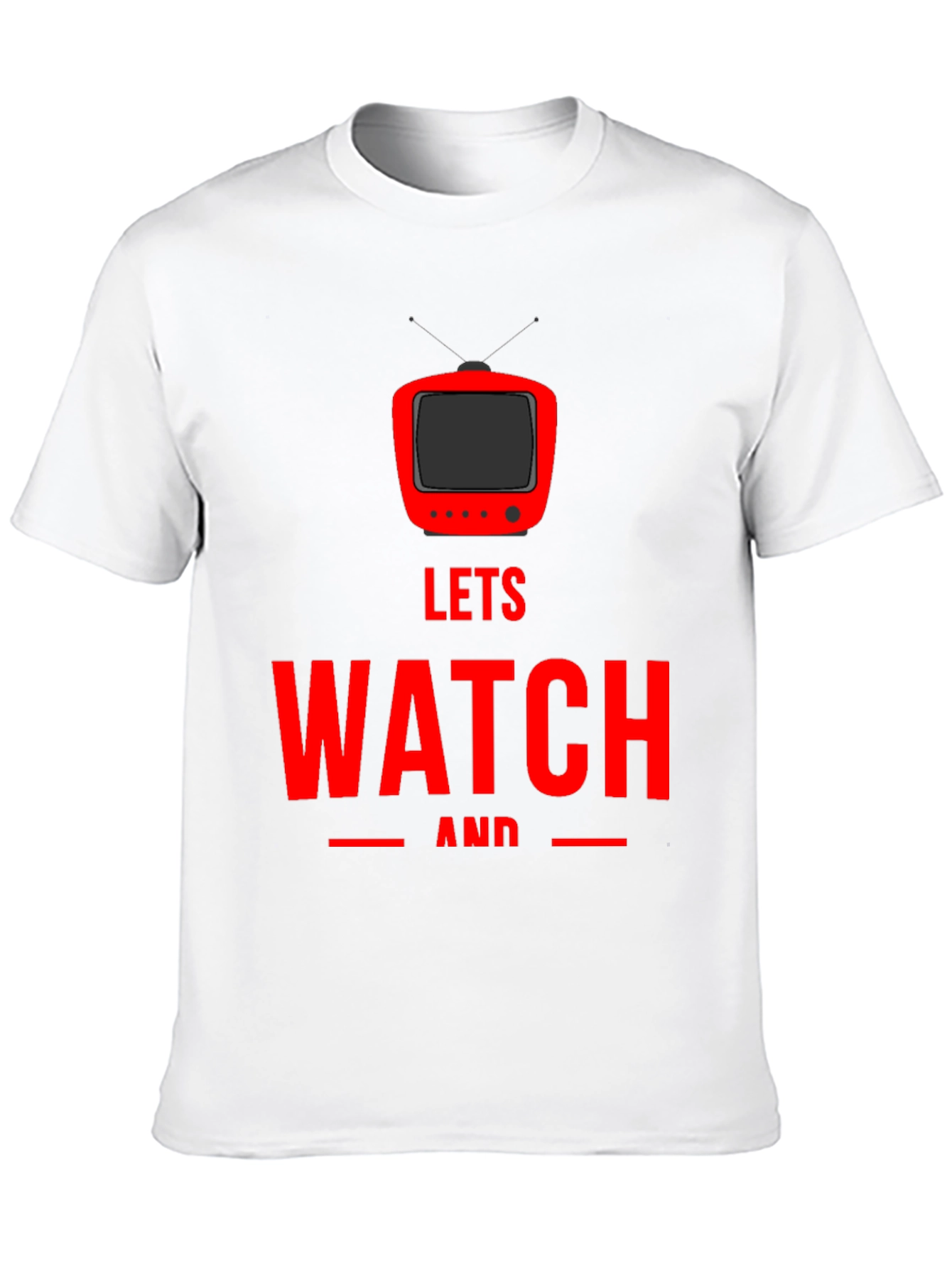 Lets Watch and Chill - Graphic T-Shirt