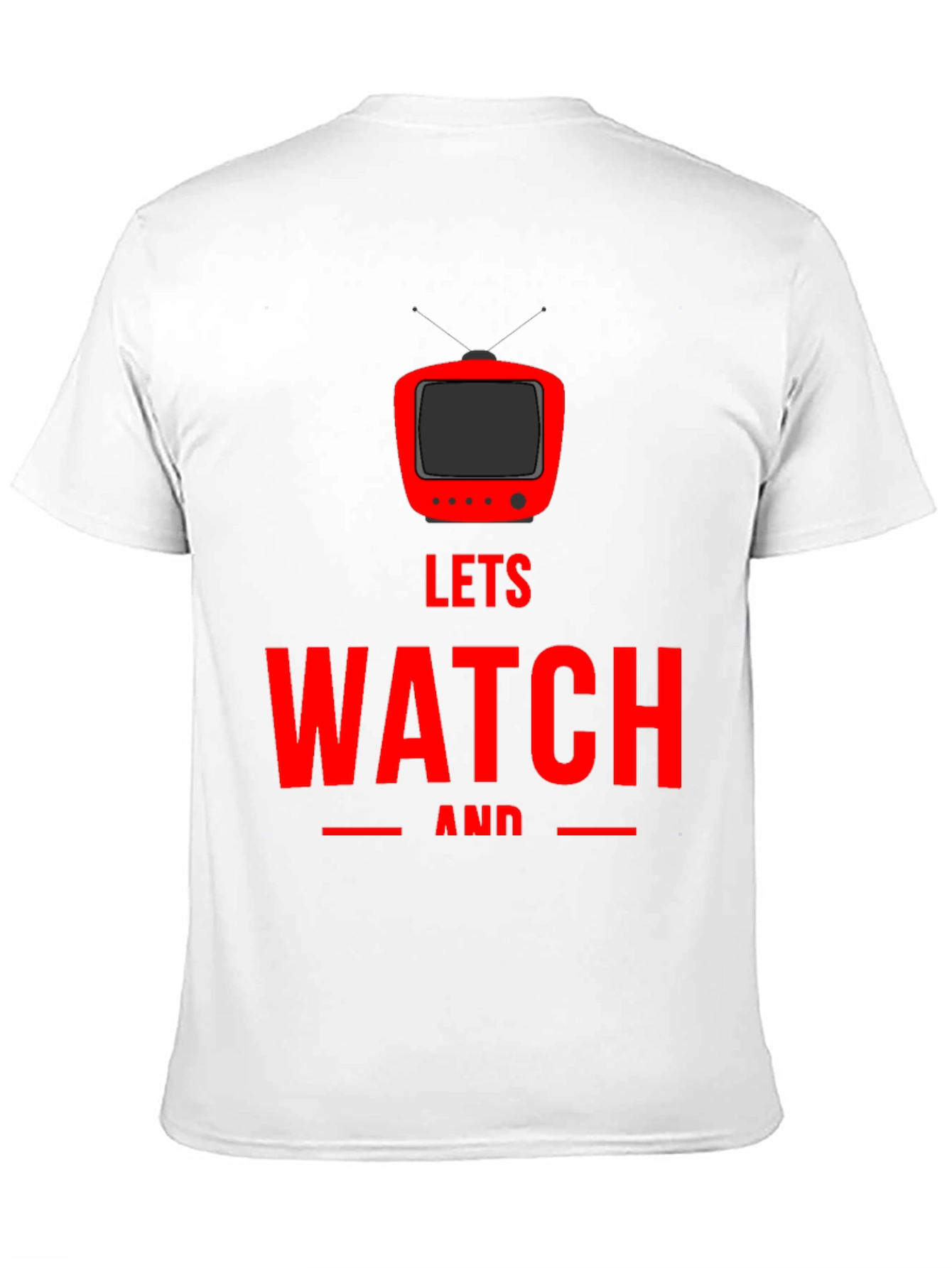 Lets Watch and Chill - Graphic T-Shirt