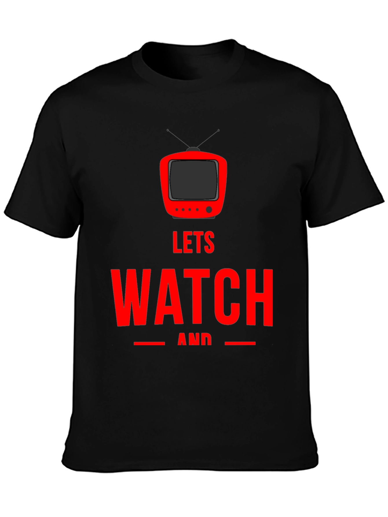 Lets Watch and Chill - Graphic T-Shirt