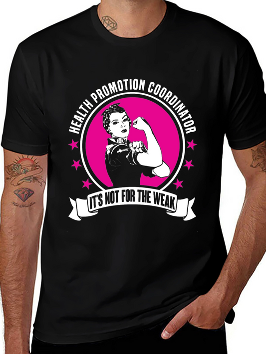 Health Promotion Coordinator T-Shirt - Not For the Weak