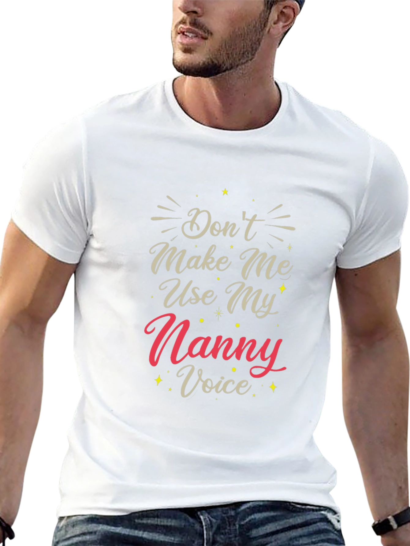 Dont Make Me Use My Nanny Voice T-Shirt