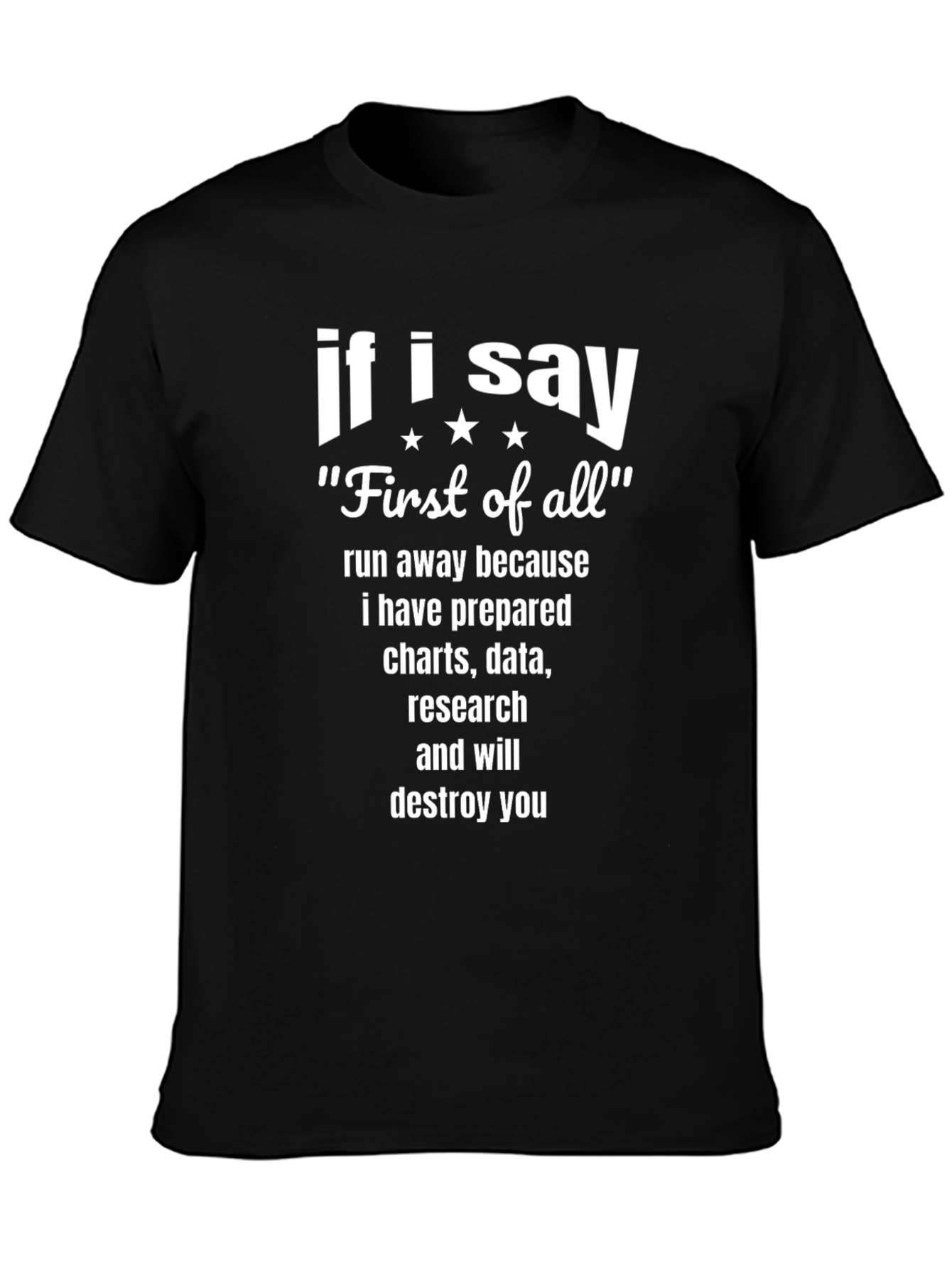 If I Say First of All Funny T-Shirt