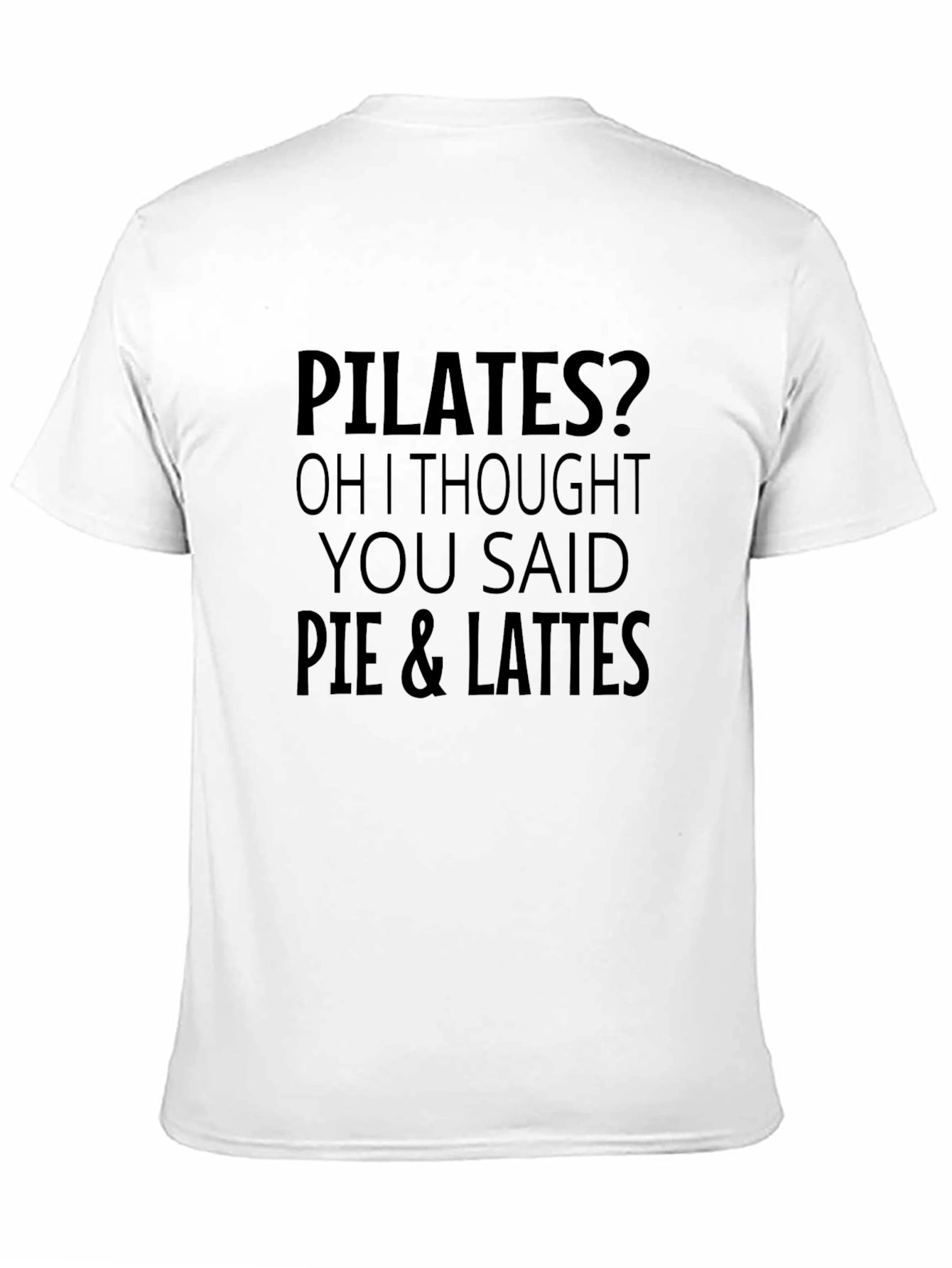 Pilates? Pie & Lattes Funny Graphic T-Shirt