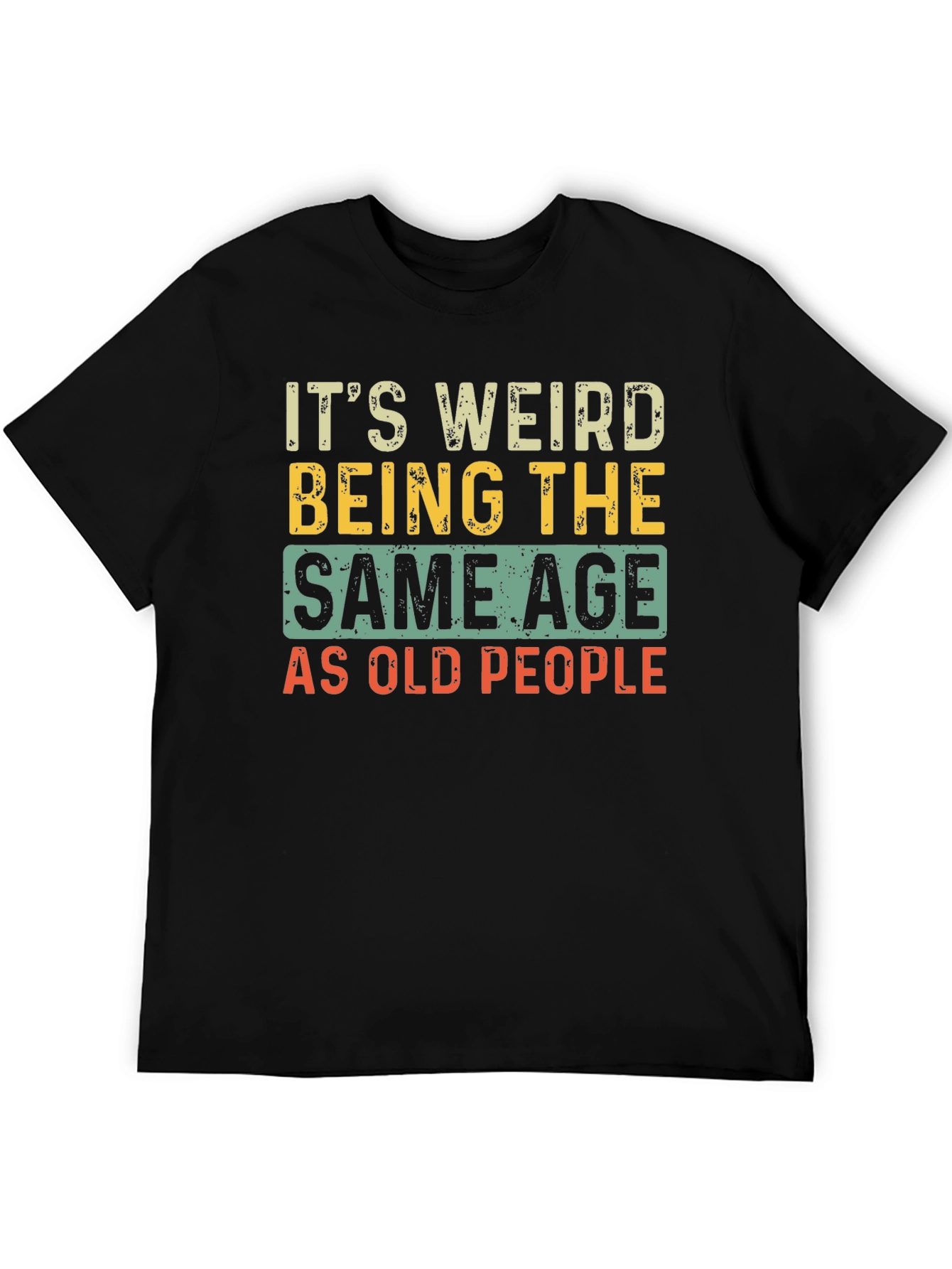 Funny Same Age As Old People Graphic Tee