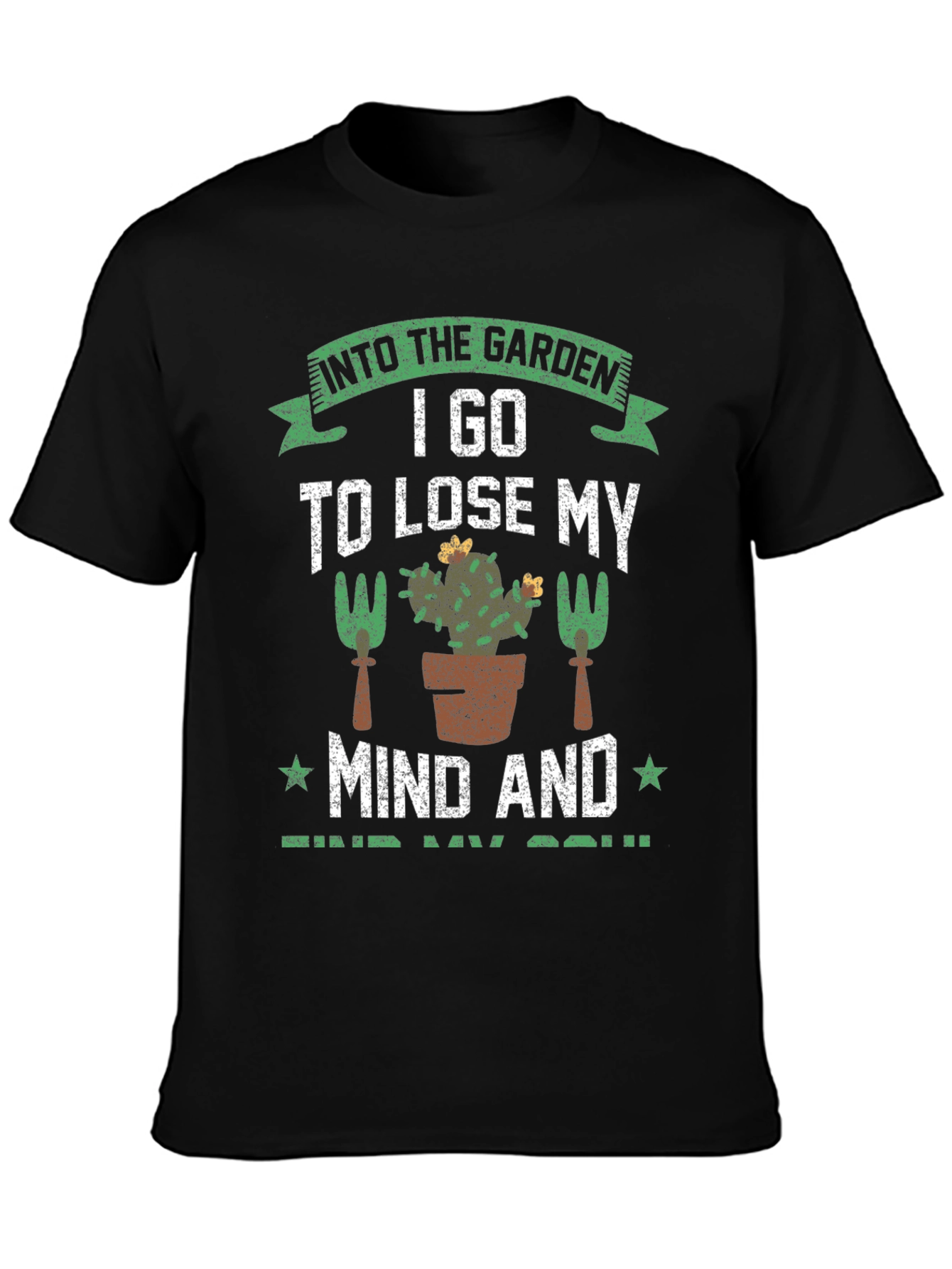 Gardeners T-Shirt: Lose Your Mind Find Your Soul