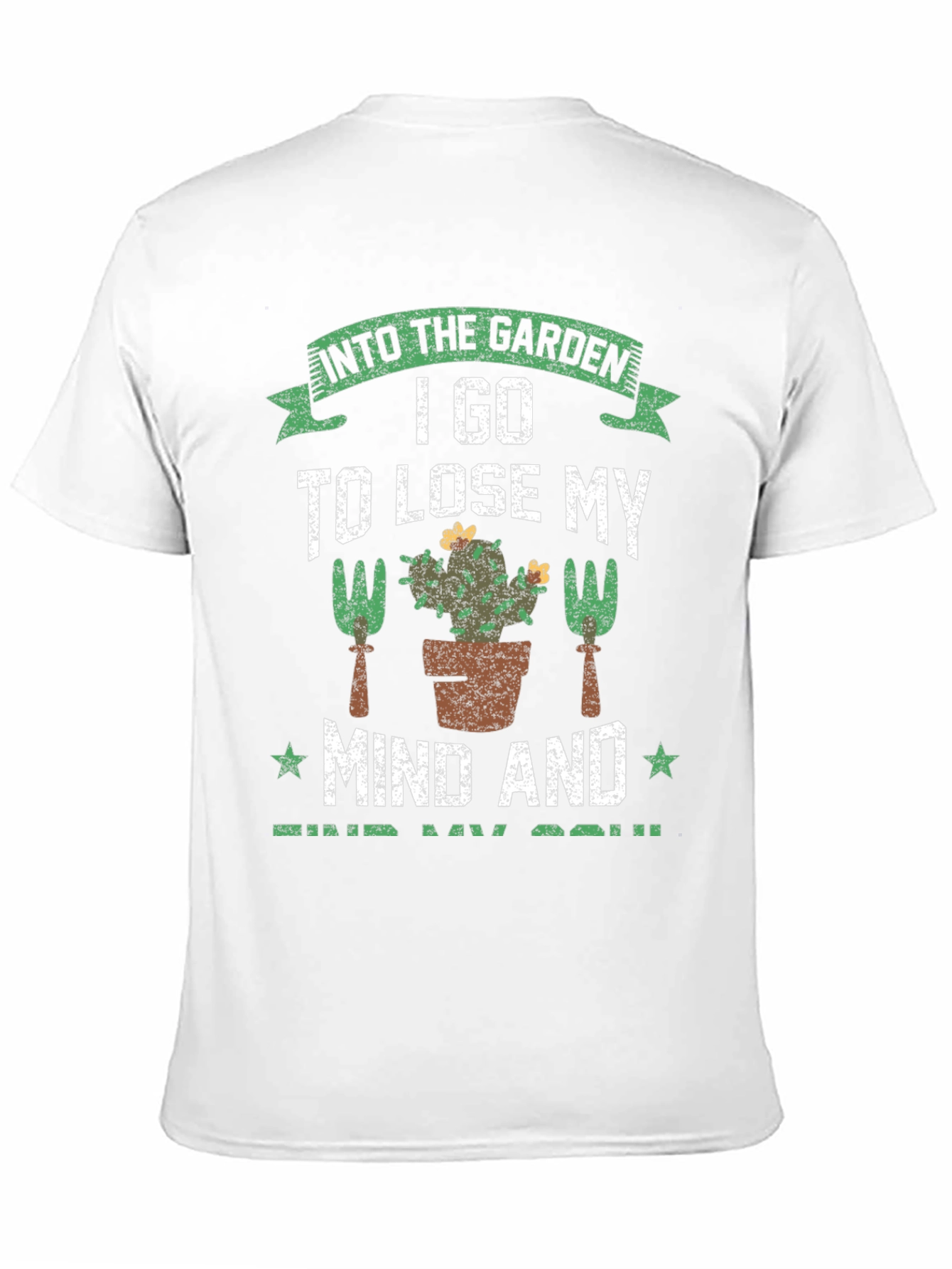 Gardeners T-Shirt: Lose Your Mind Find Your Soul