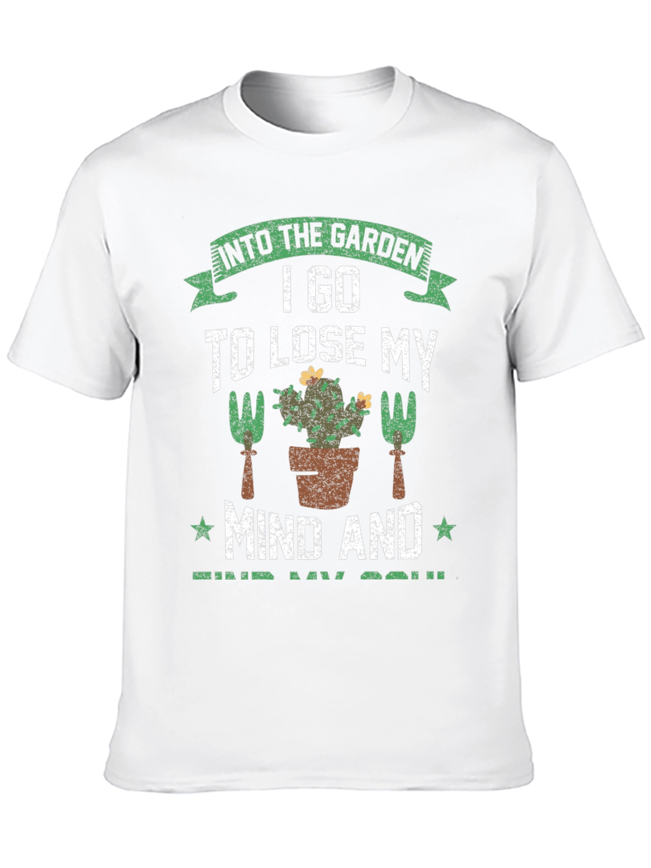 Gardeners T-Shirt: Lose Your Mind Find Your Soul