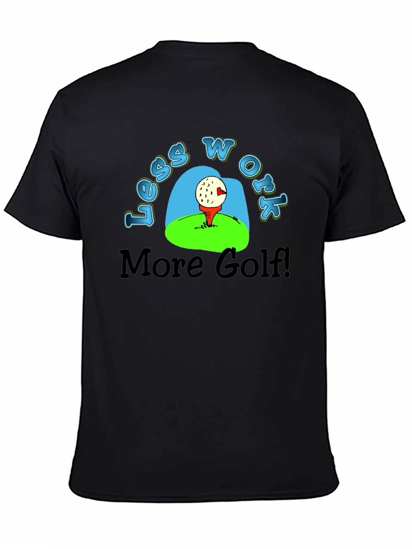 Less Work More Golf T-Shirt - Black