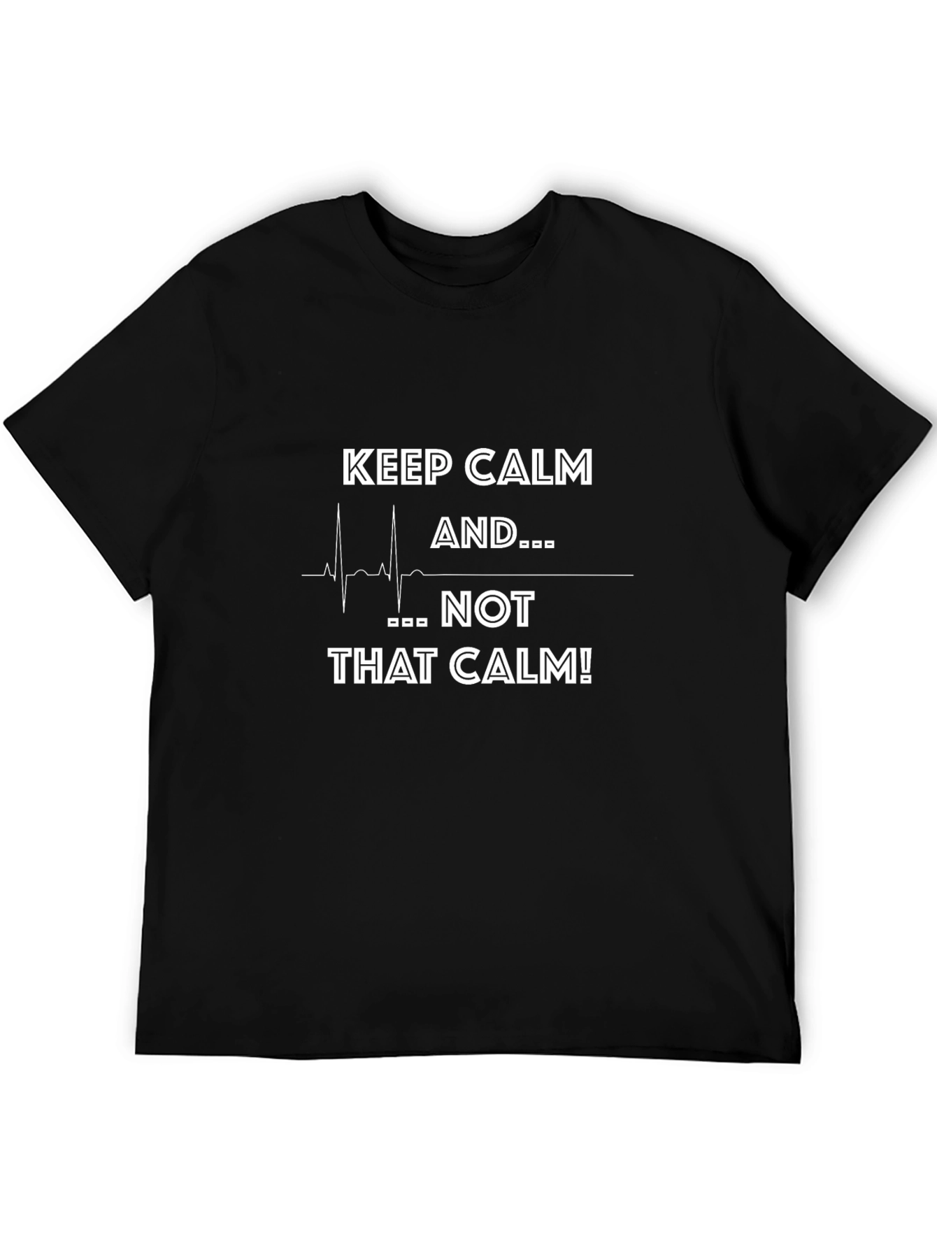 Keep Calm Not That Calm T-Shirt