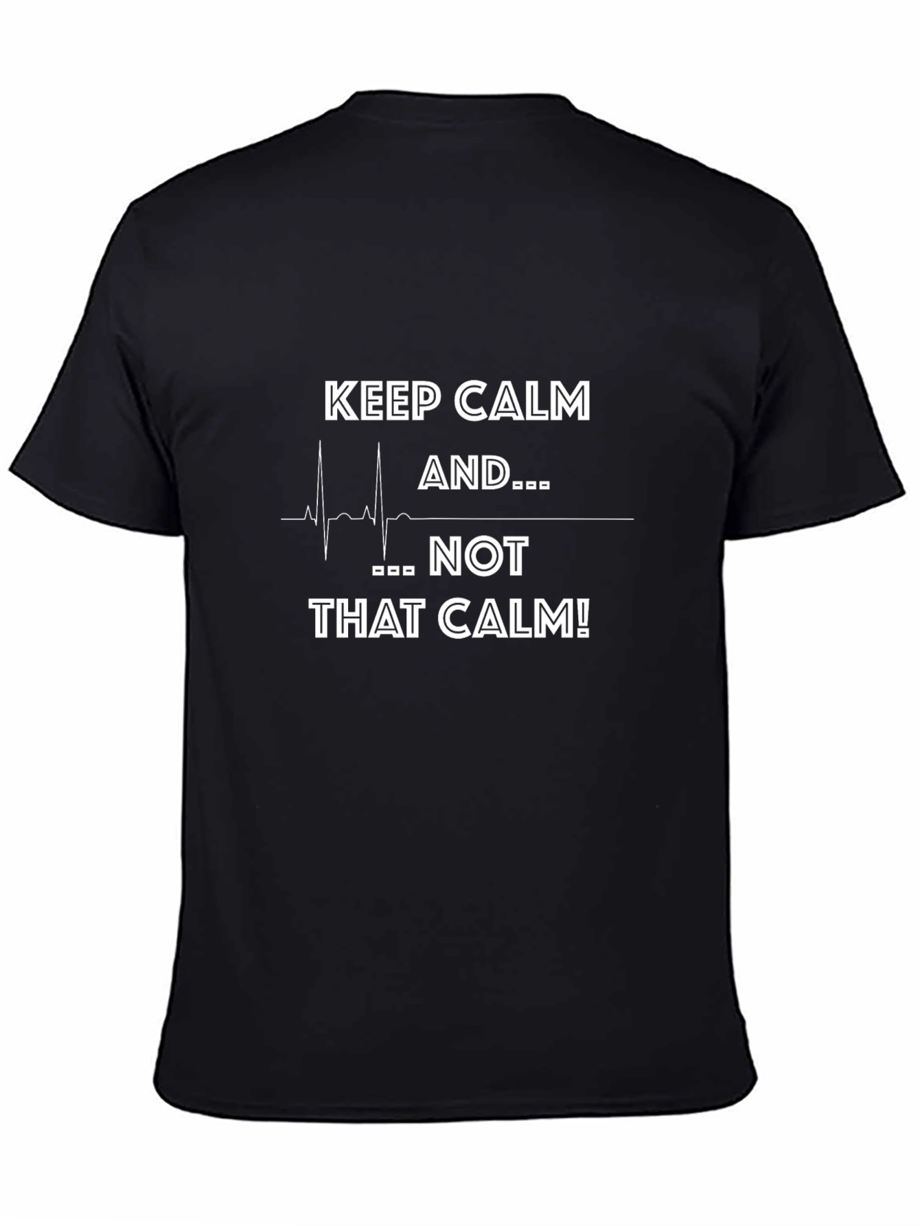 Keep Calm Not That Calm T-Shirt