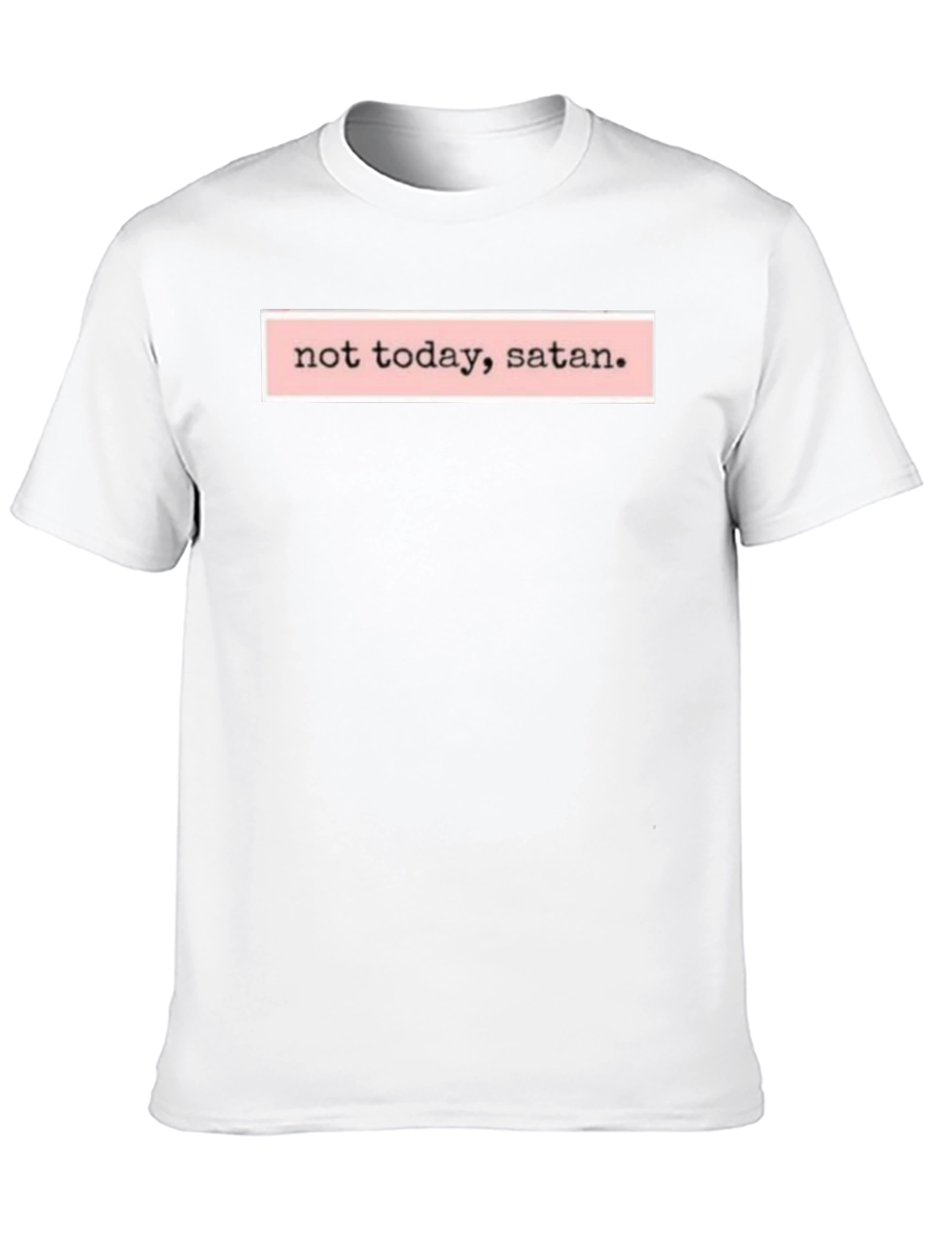 Not Today Satan T-Shirt - Bold Statement Tee