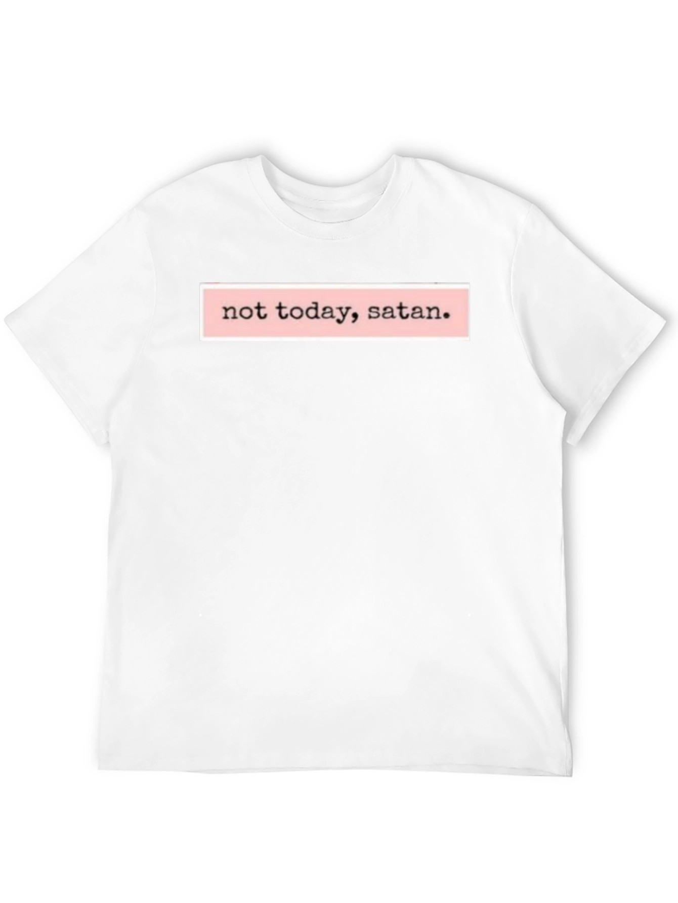 Not Today Satan T-Shirt - Bold Statement Tee