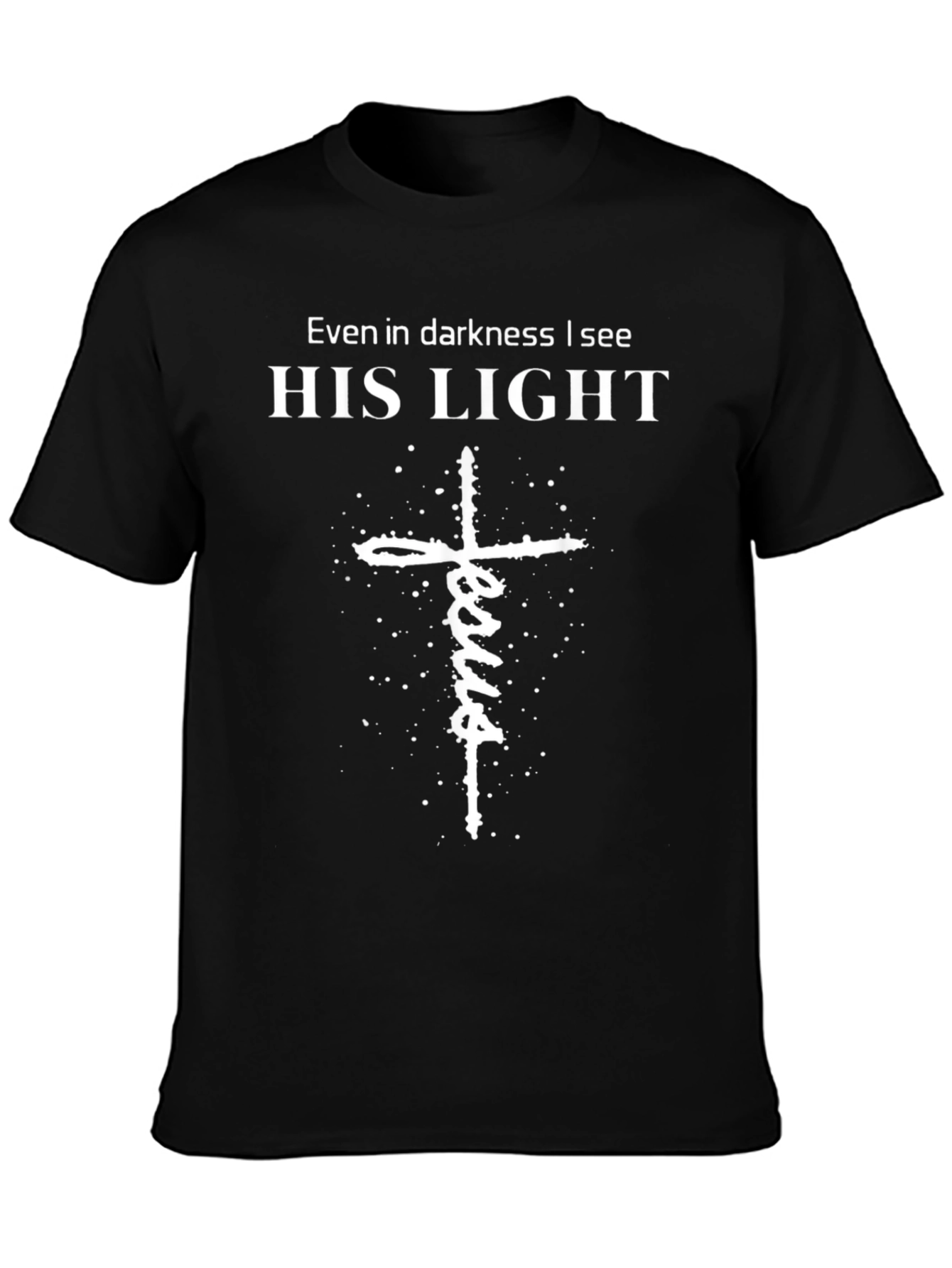 Even in Darkness I See His Light Christian T-Shirt