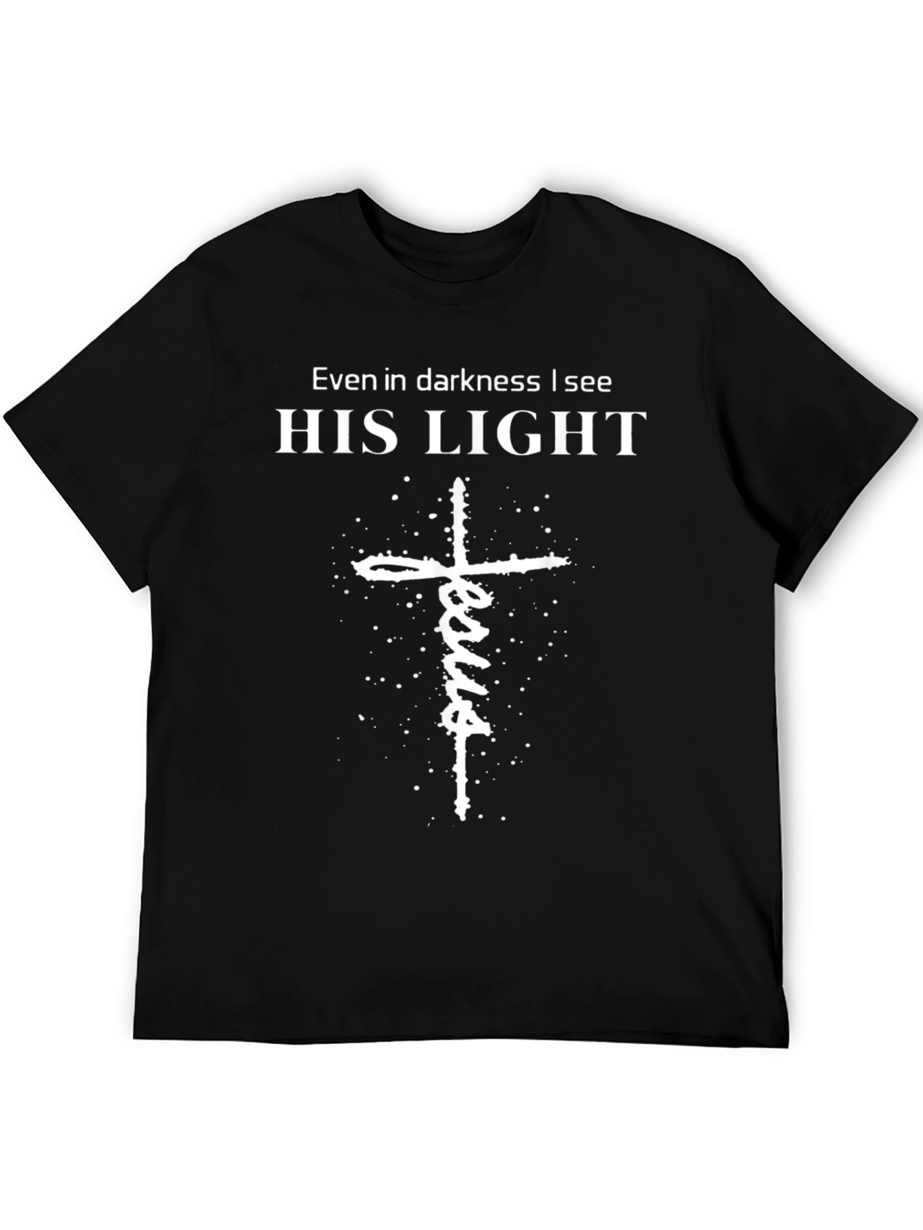 Even in Darkness I See His Light Christian T-Shirt