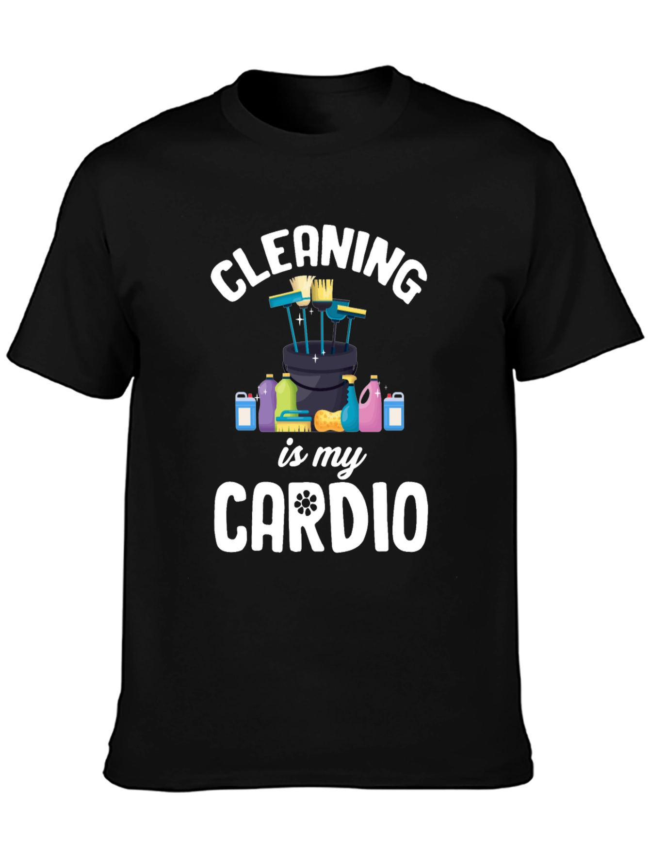 Cleaning is My Cardio T-Shirt