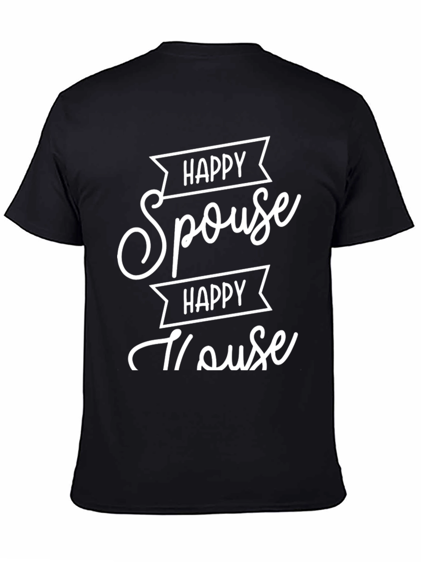 Happy Spouse Happy House Black Graphic T-Shirt