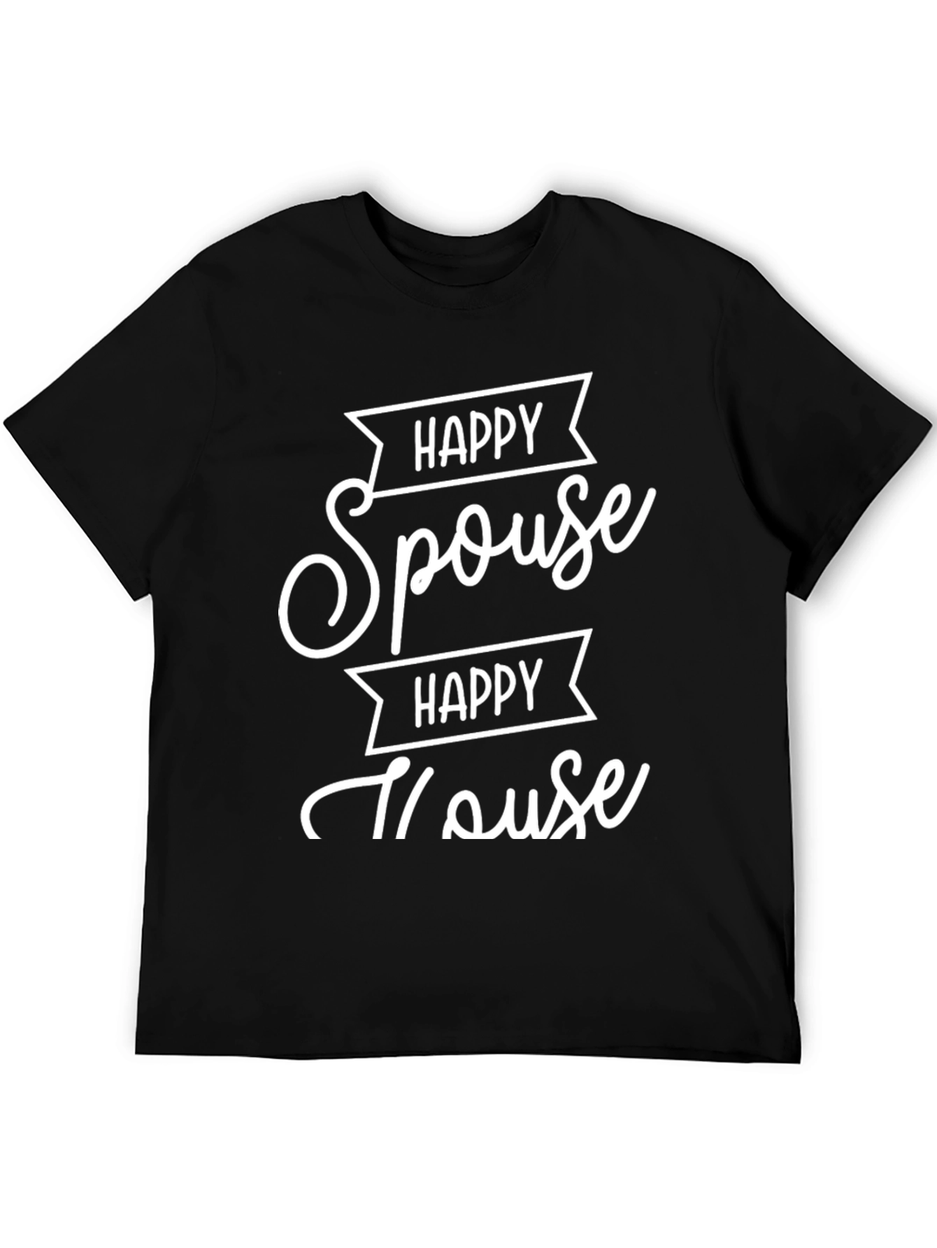 Happy Spouse Happy House Black Graphic T-Shirt