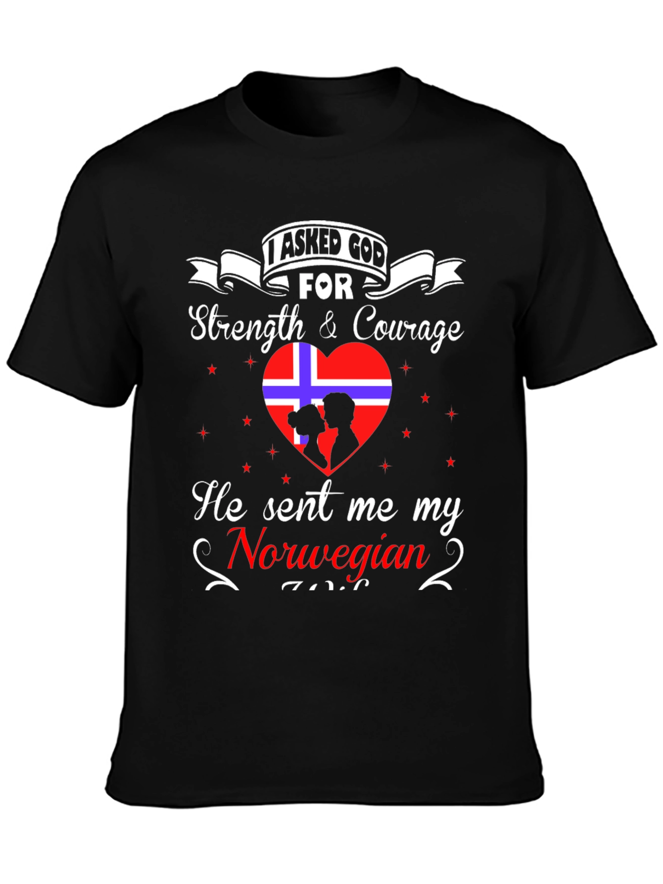 I Asked God For A Norwegian T-Shirt