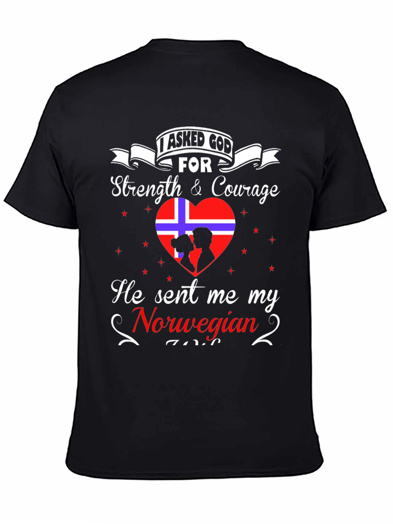 I Asked God For A Norwegian T-Shirt