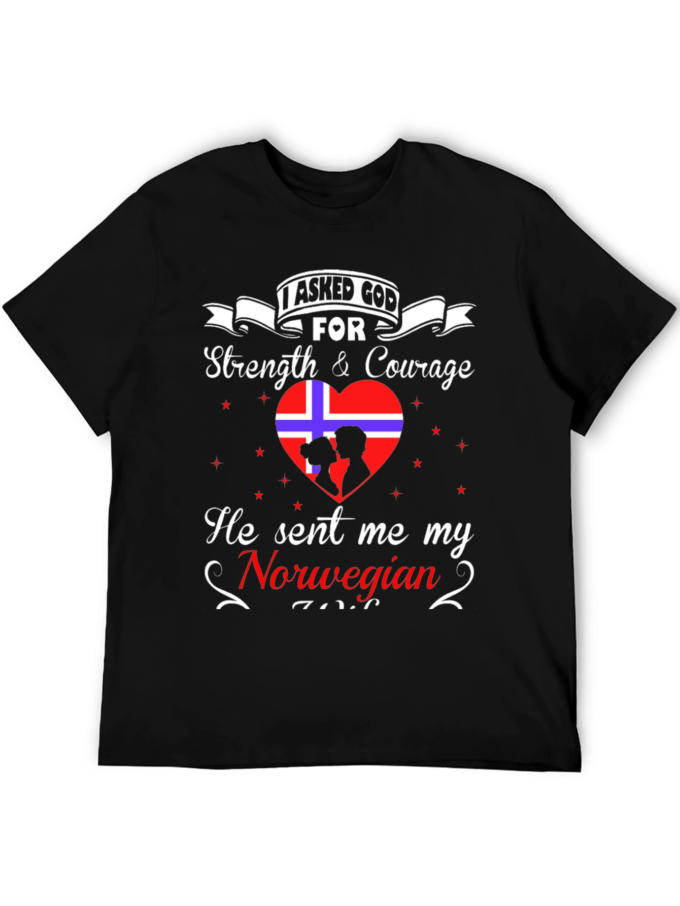 I Asked God For A Norwegian T-Shirt