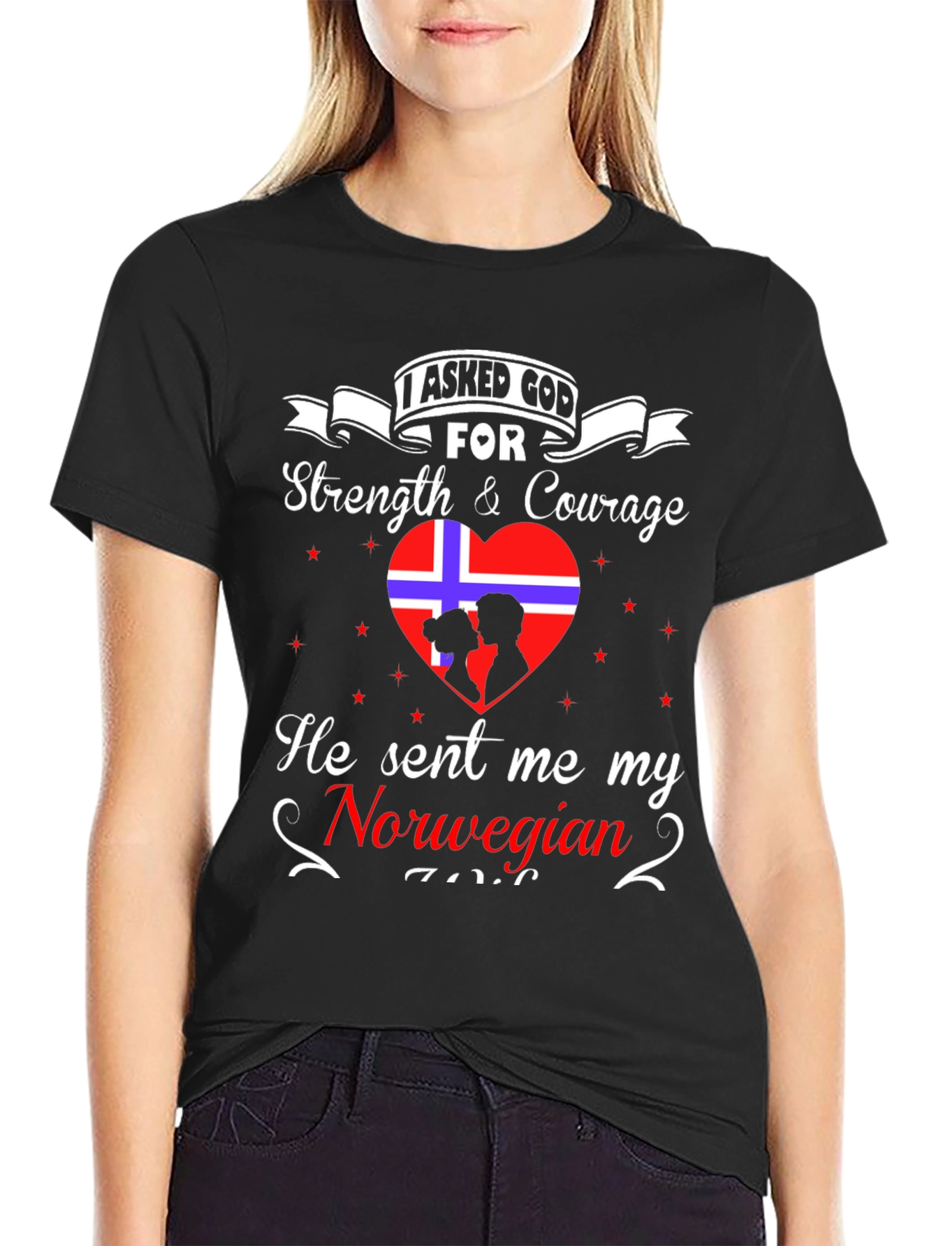 I Asked God For A Norwegian T-Shirt