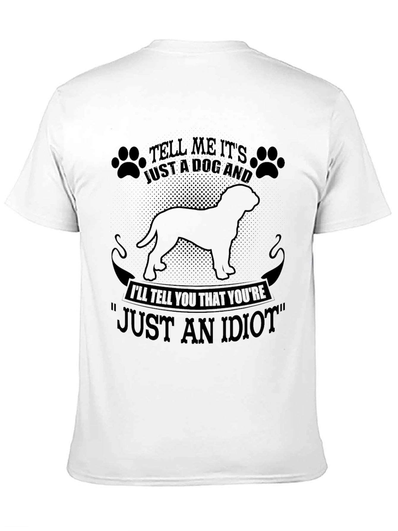 Dog Lover T-Shirt - Just an Idiot Tee
