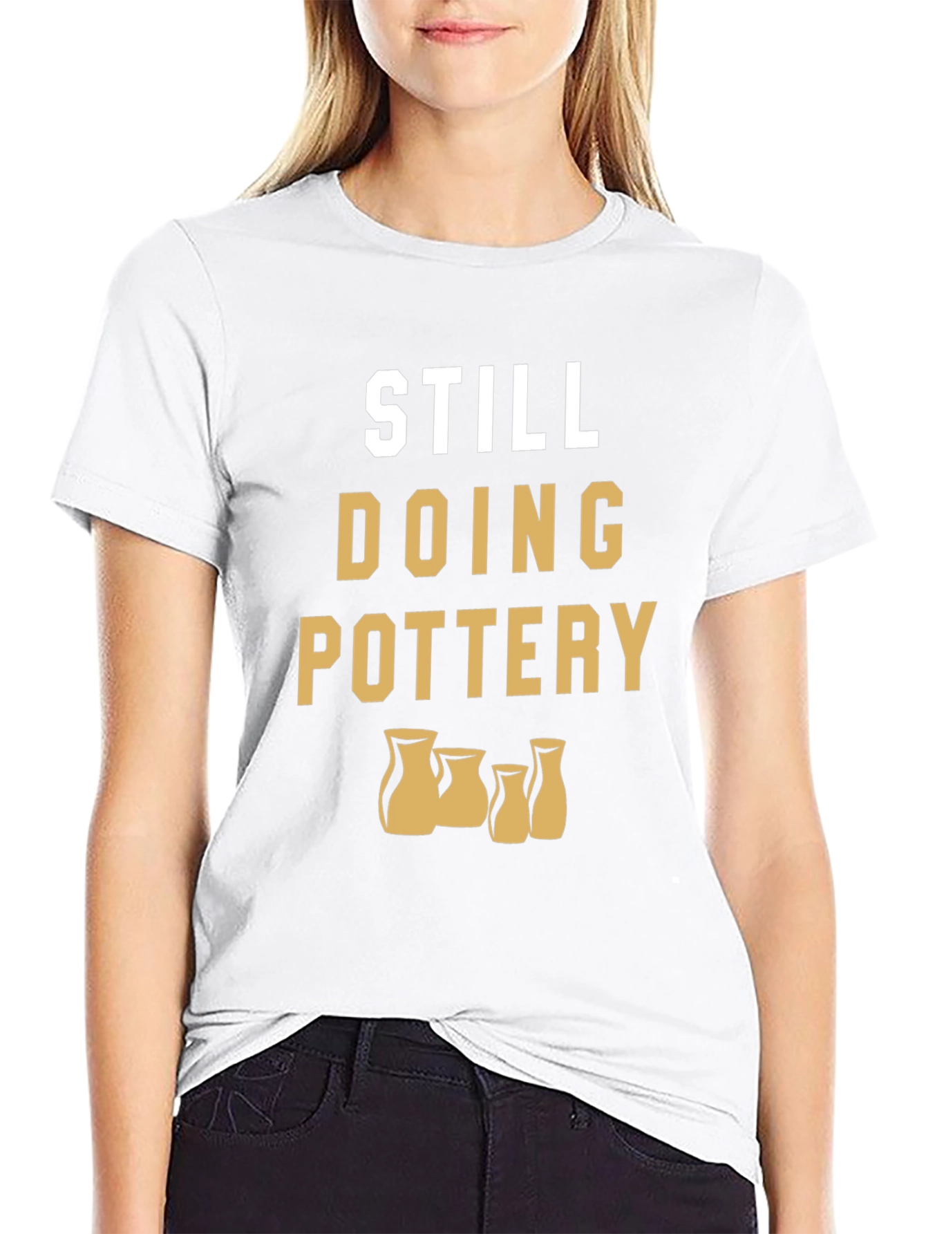 Still Doing Pottery T-Shirt