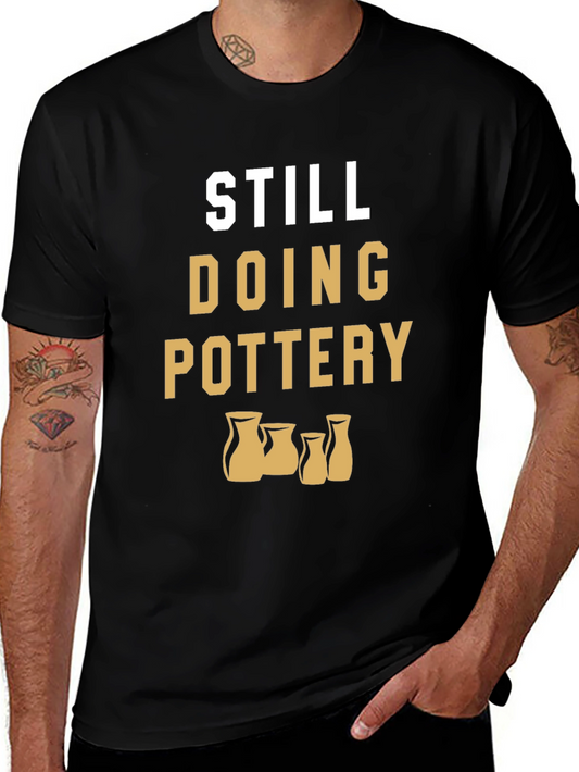 Still Doing Pottery T-Shirt