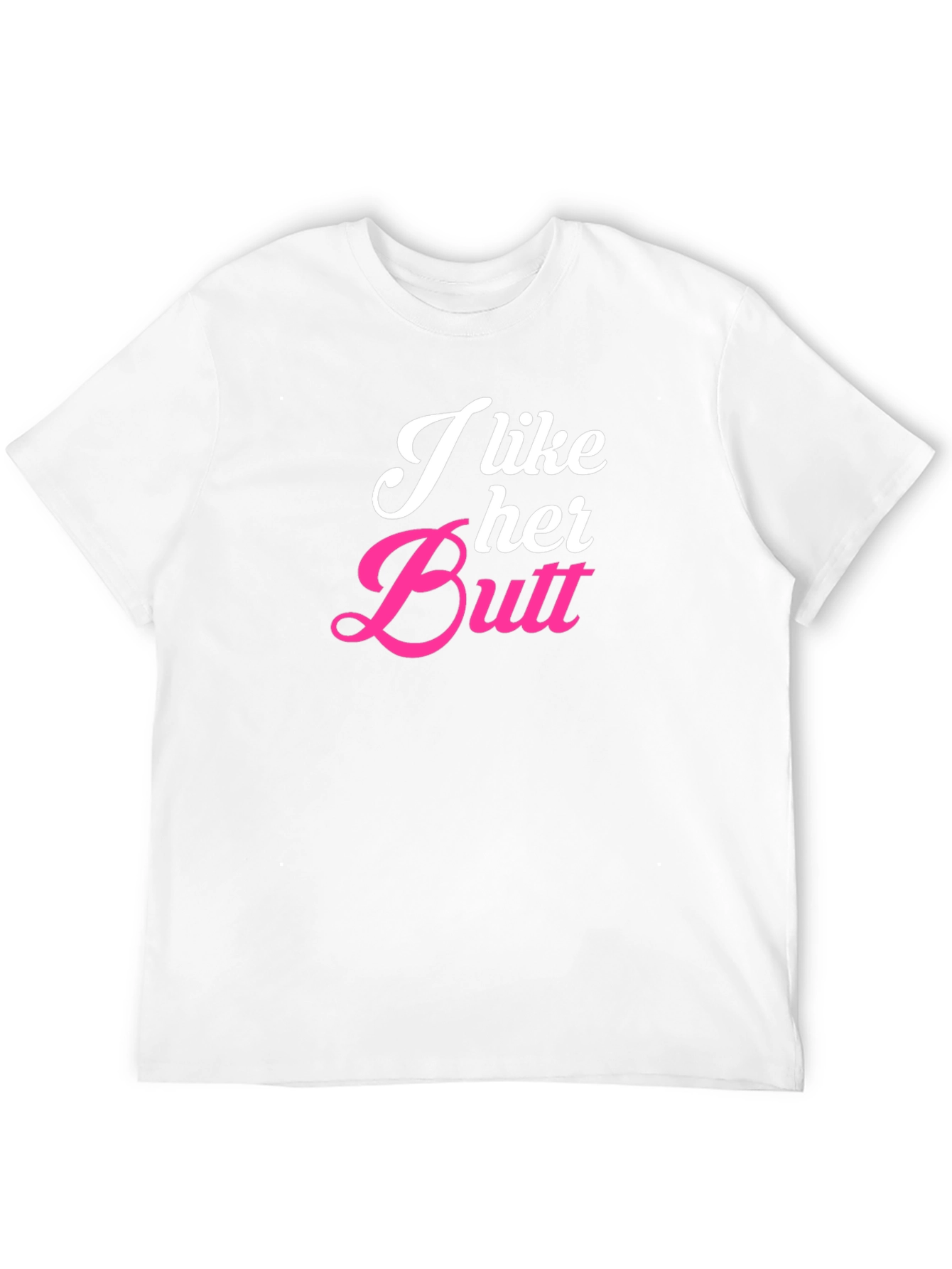 I Like Her Butt Novelty Graphic T-Shirt