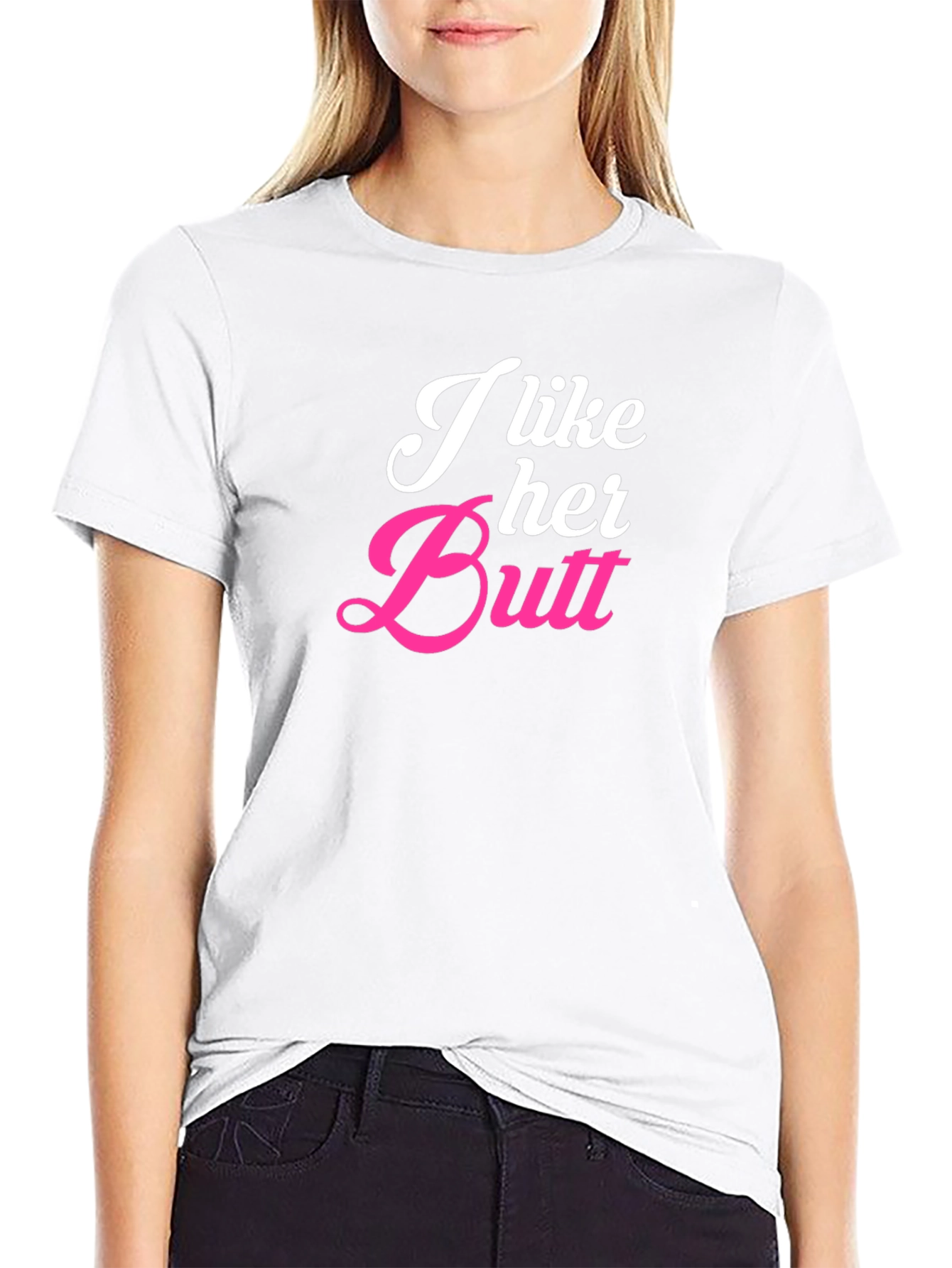 I Like Her Butt Novelty Graphic T-Shirt