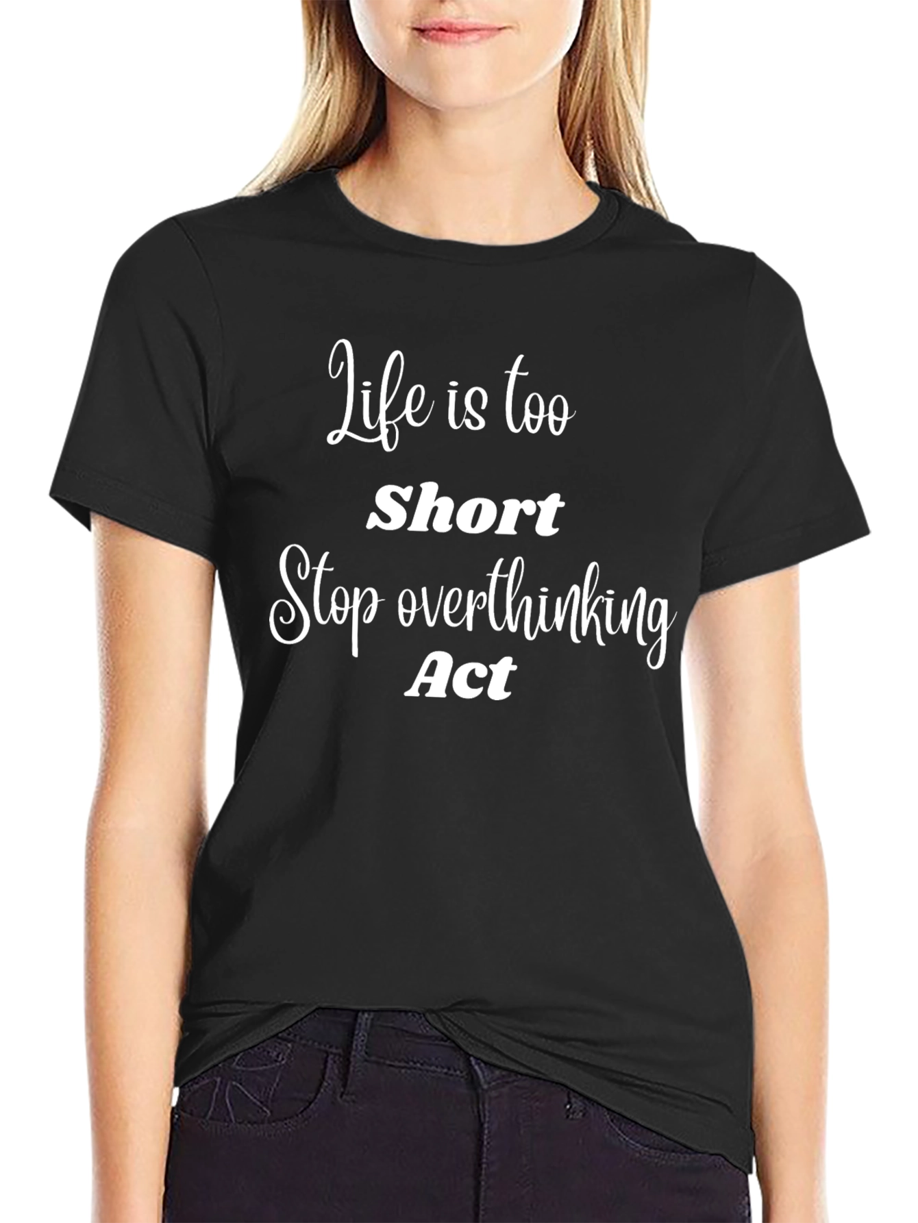 Life Is Too Short T-Shirt - Motivational Tee