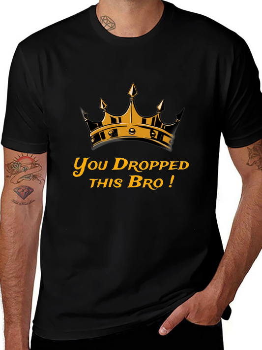 You Dropped This Bro T-Shirt
