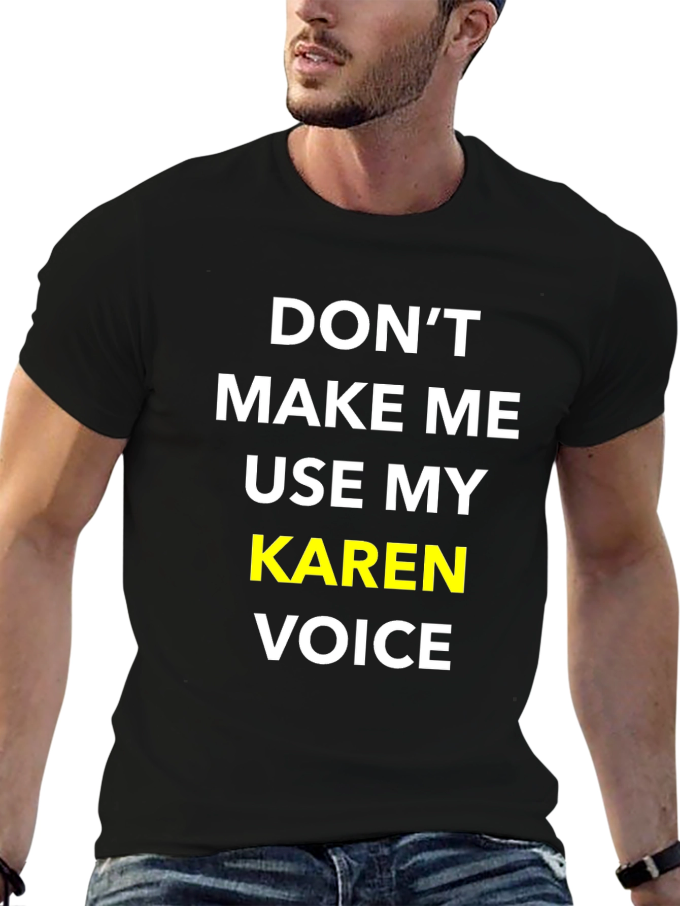Dont Make Me Use My Karen Voice T-Shirt