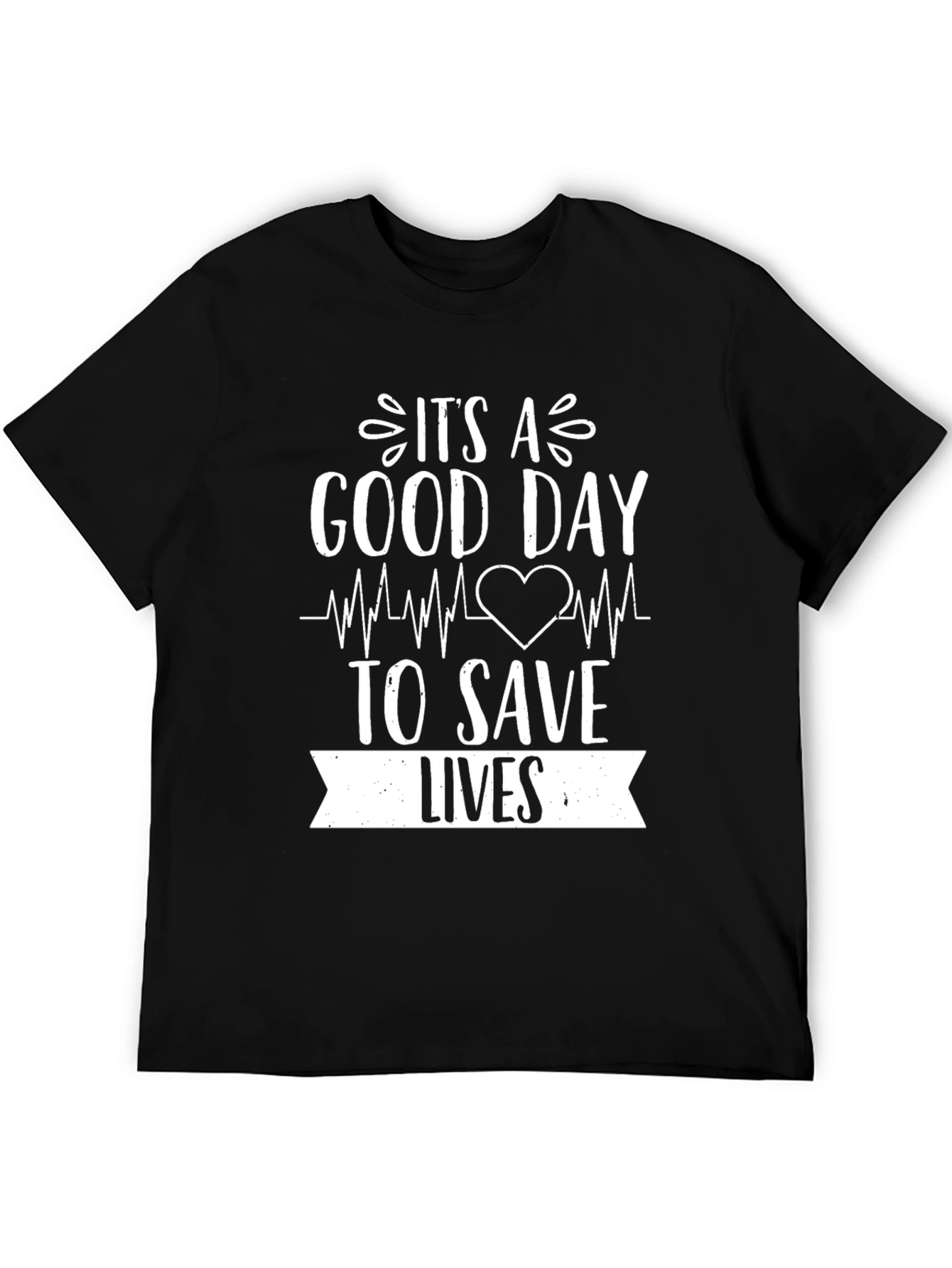 Its a Good Day to Save Lives Graphic Tee