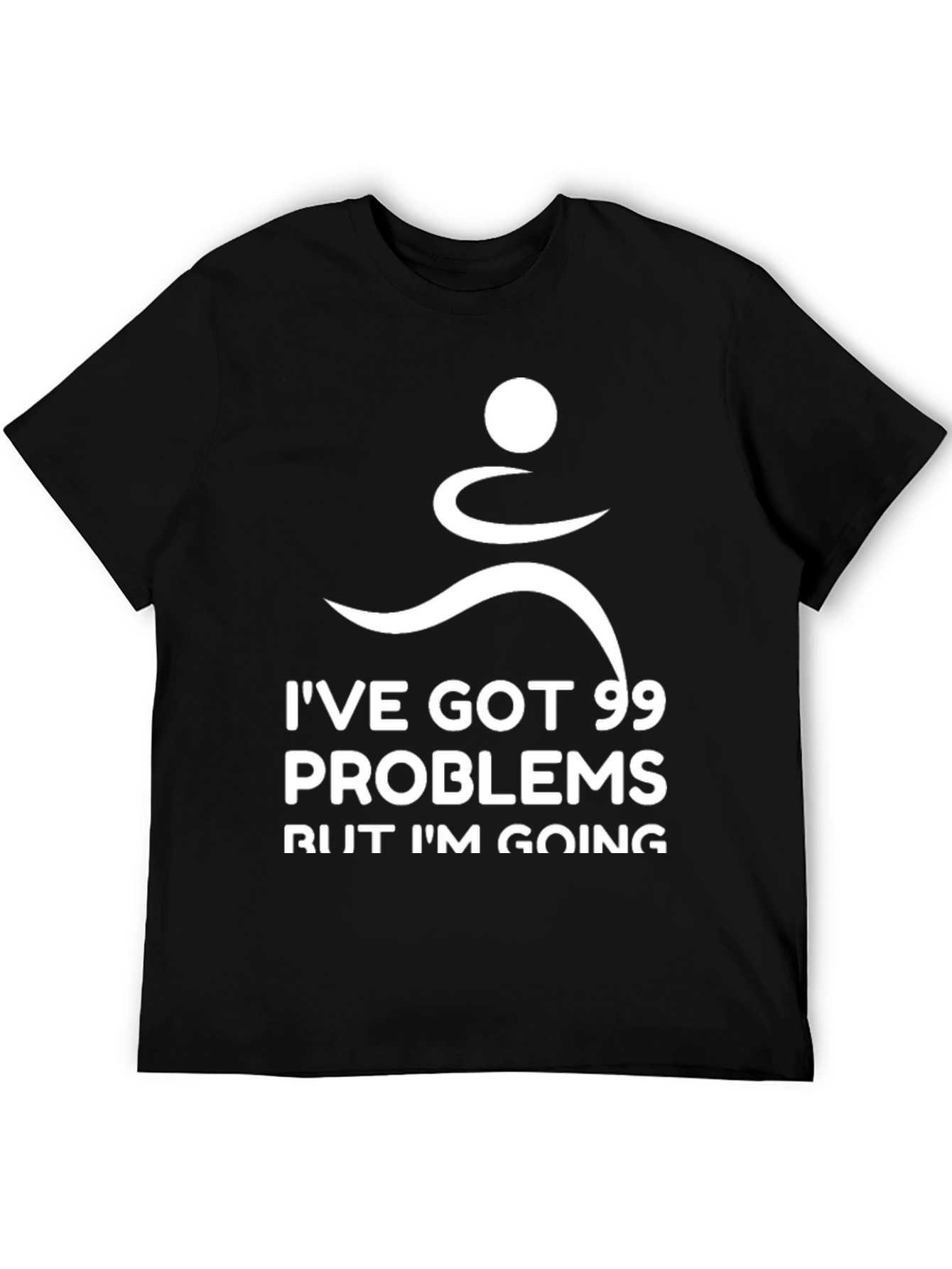 Ive Got 99 Problems Running T-Shirt