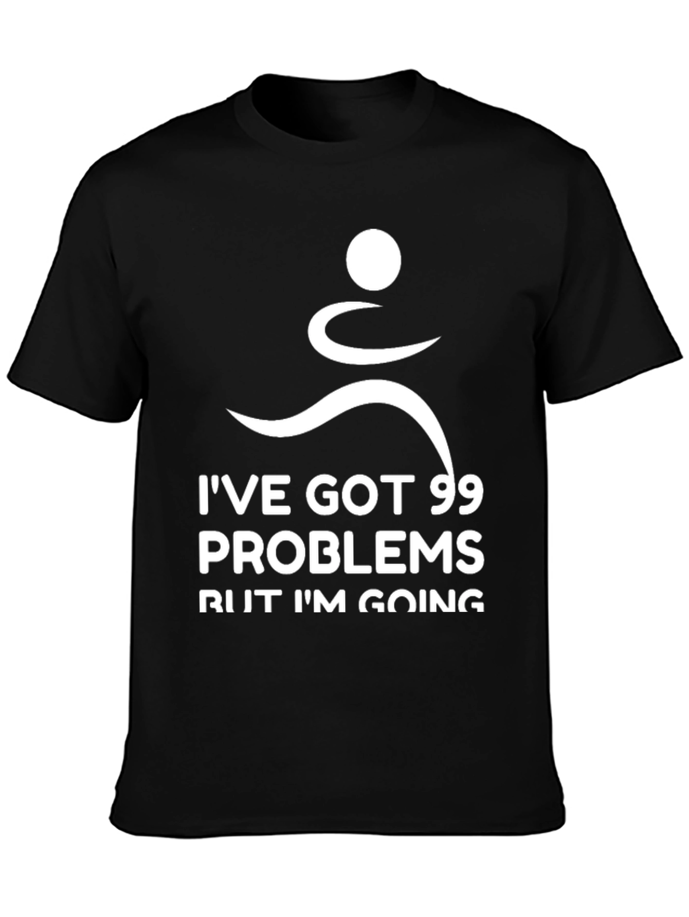 Ive Got 99 Problems Running T-Shirt