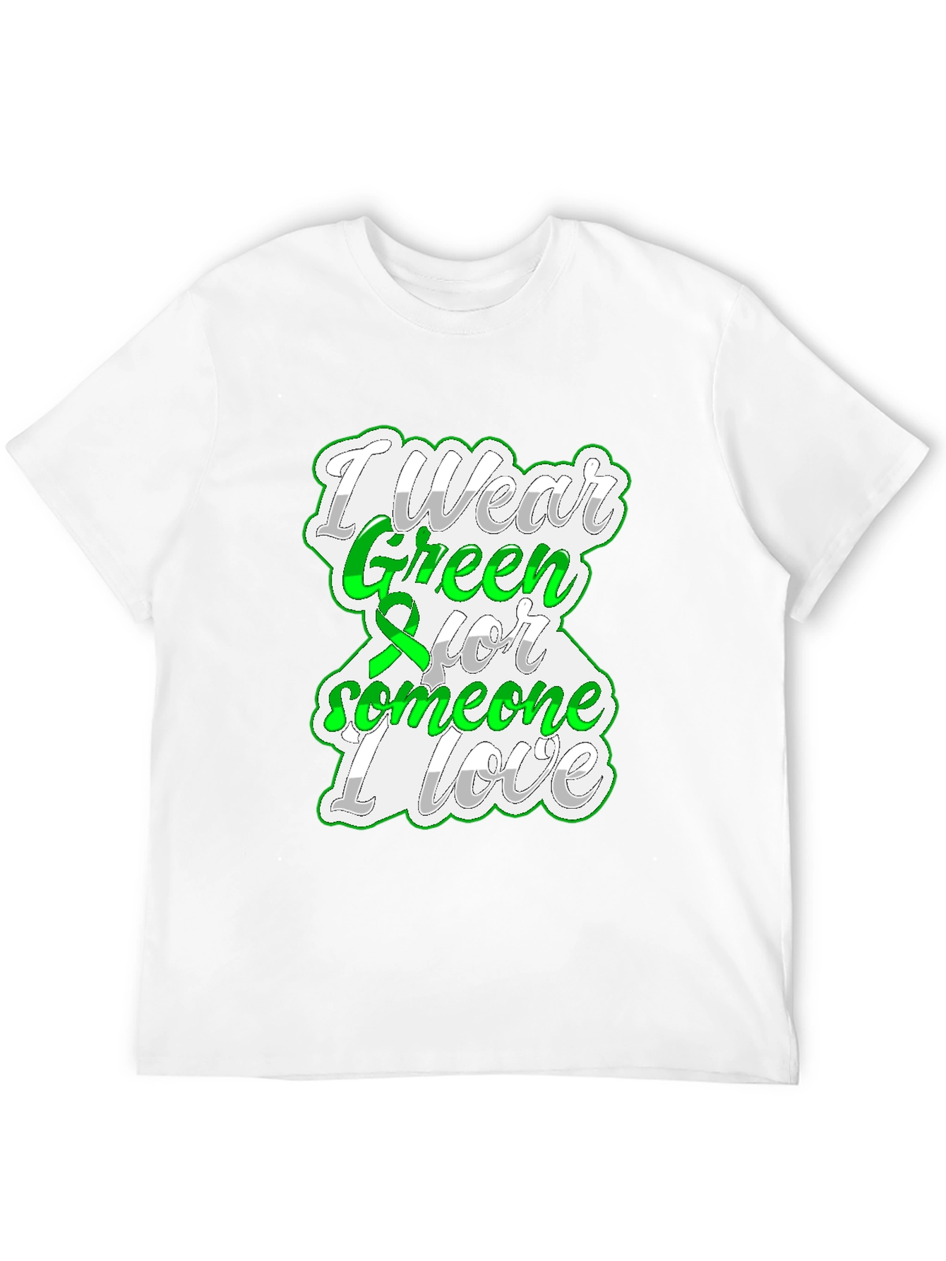 I Wear Green For Someone I Love T-Shirt