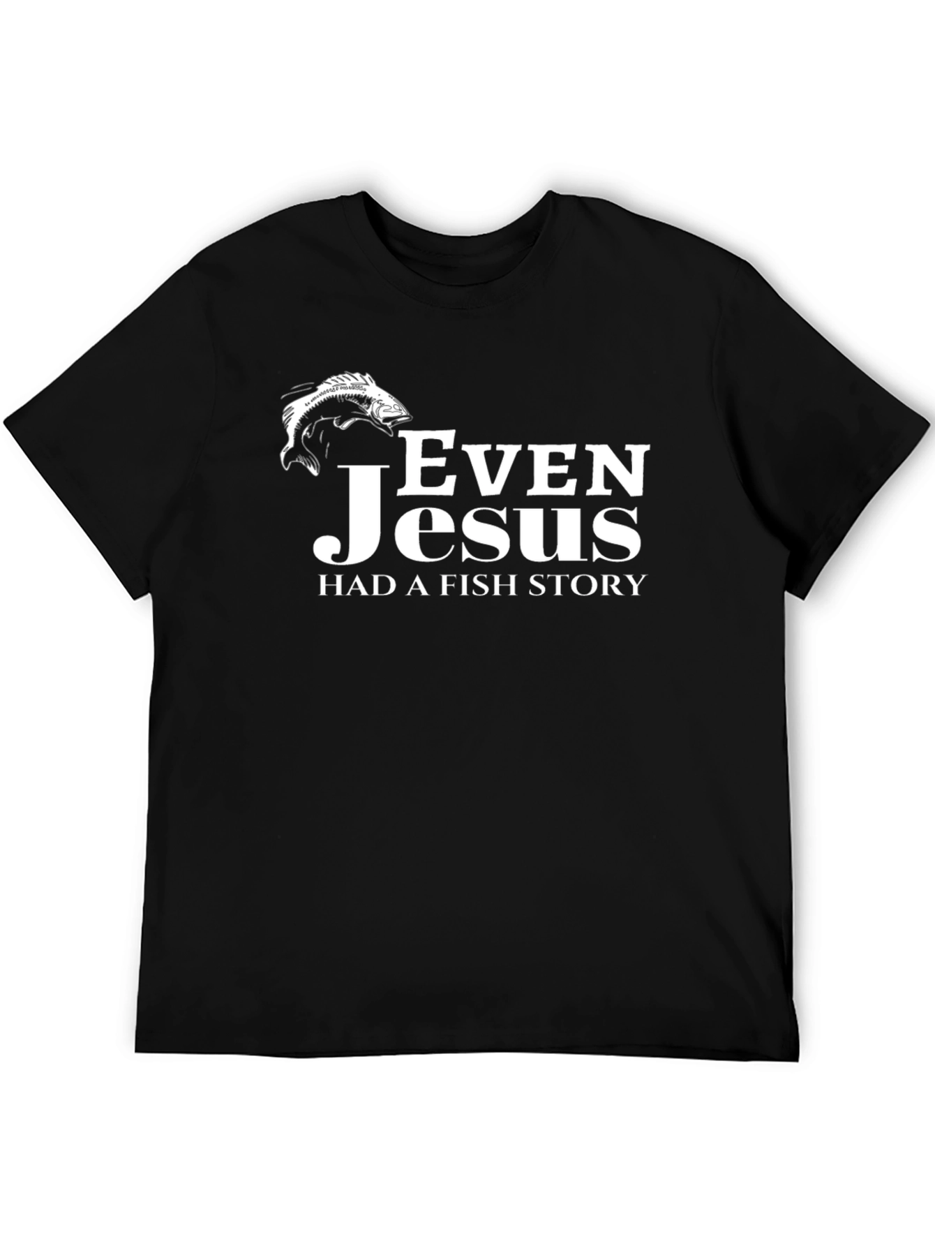 Even Jesus Had a Fish Story Graphic Tee