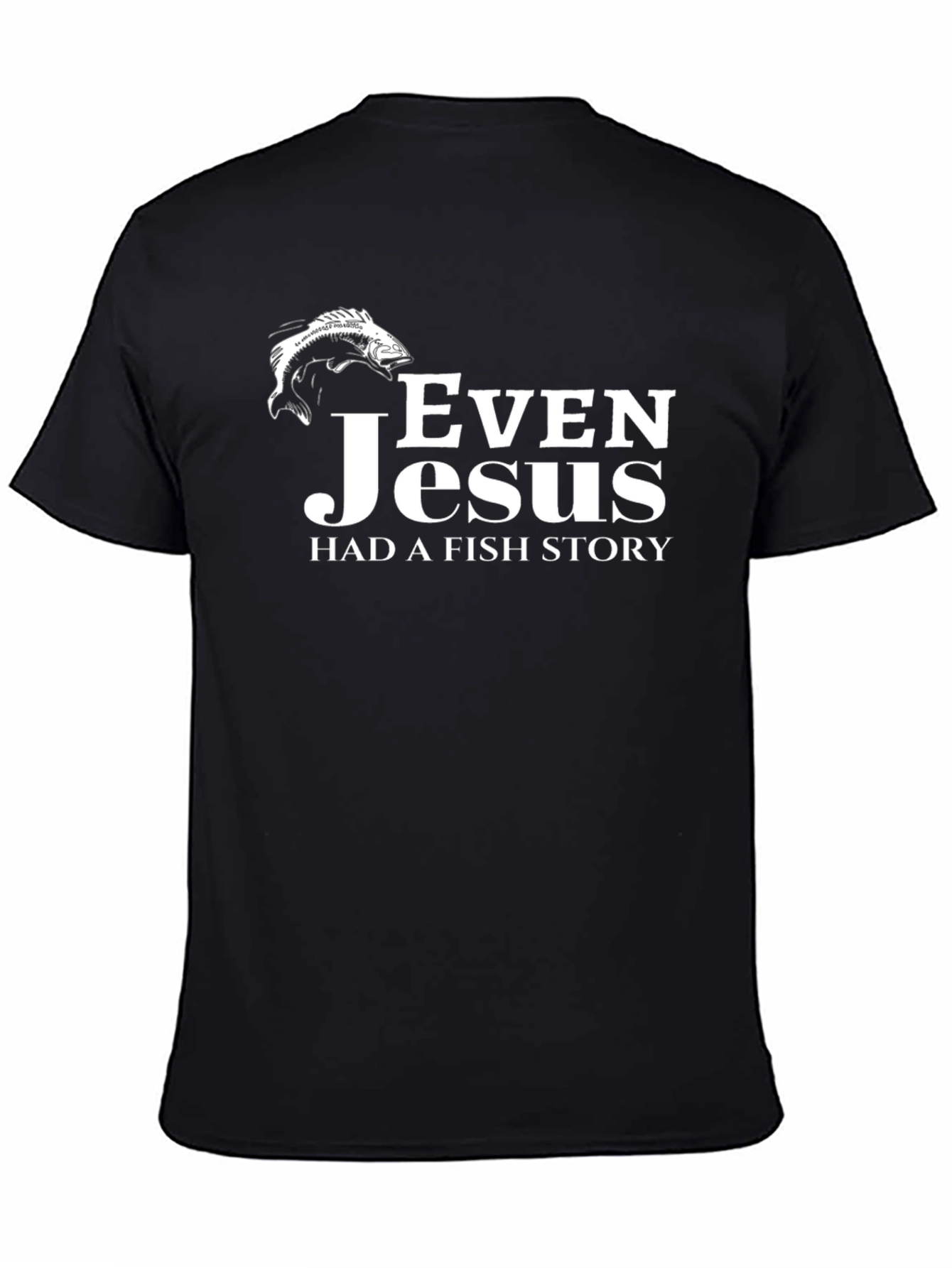 Even Jesus Had a Fish Story Graphic Tee