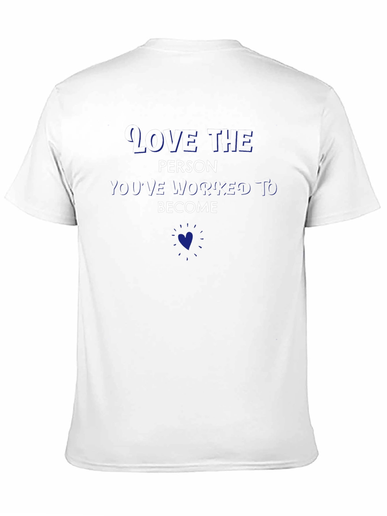 Love the Person Youve Become T-Shirt