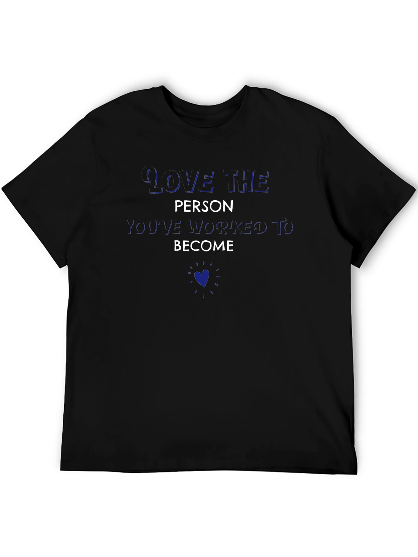 Love the Person Youve Become T-Shirt