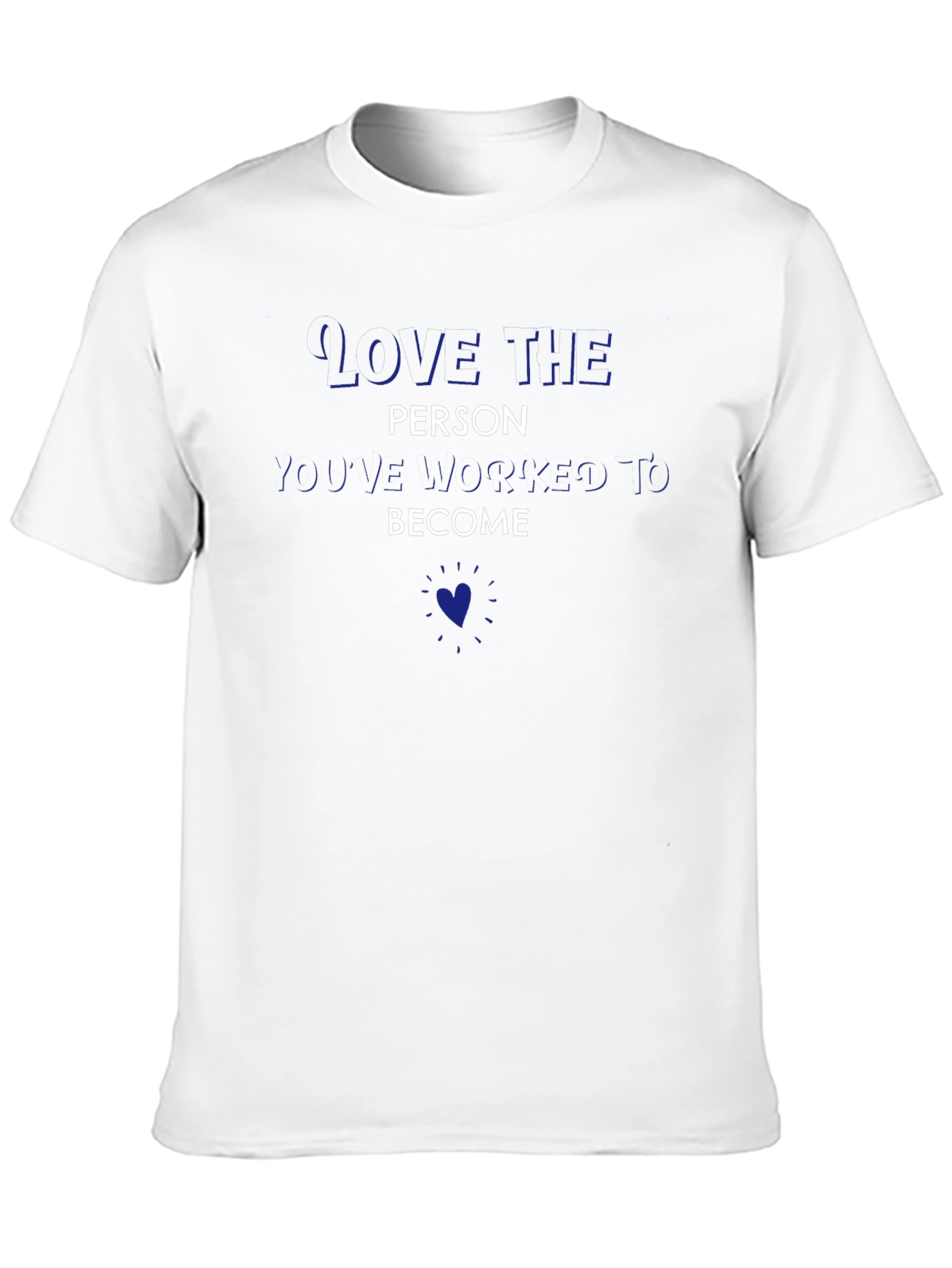 Love the Person Youve Become T-Shirt