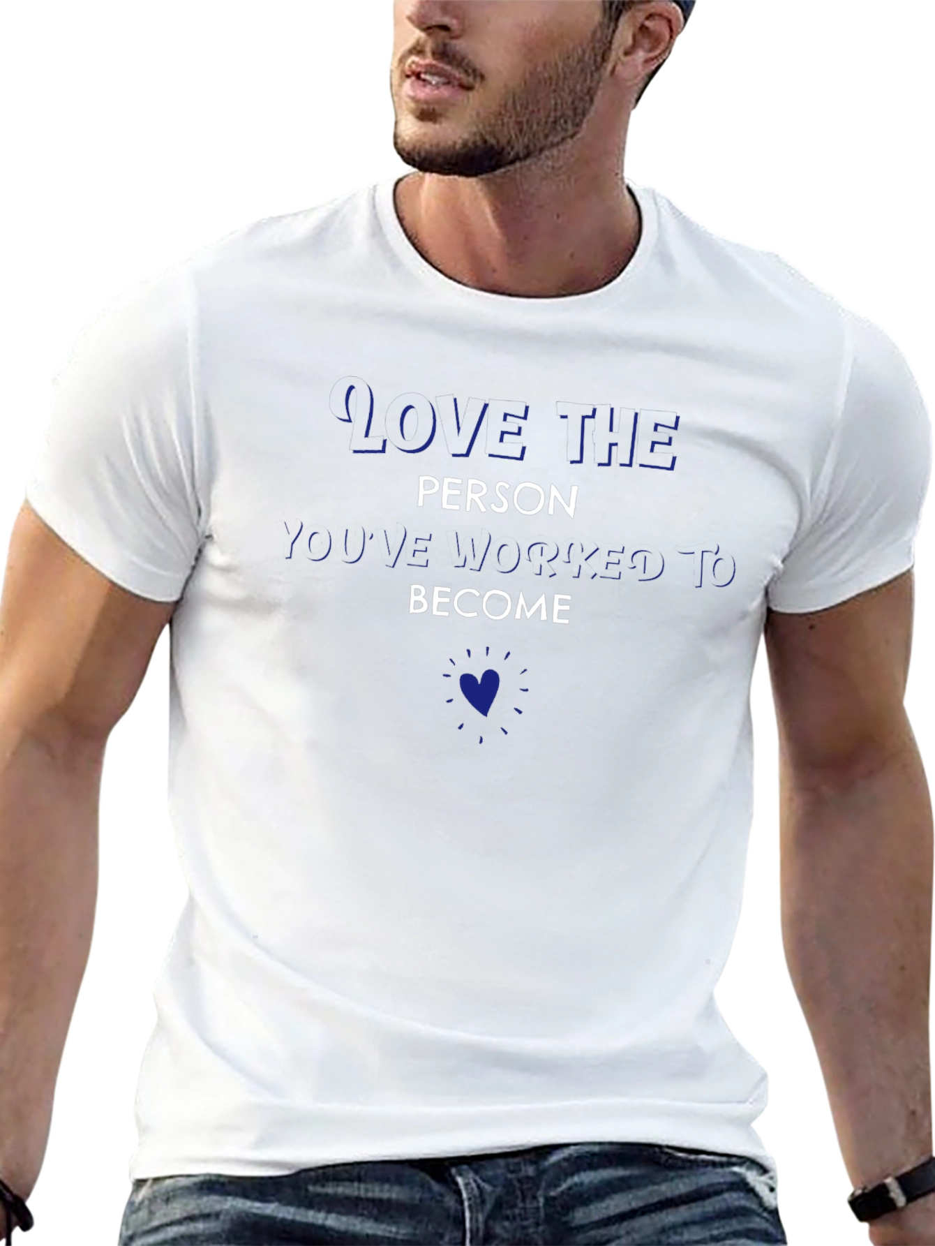 Love the Person Youve Become T-Shirt