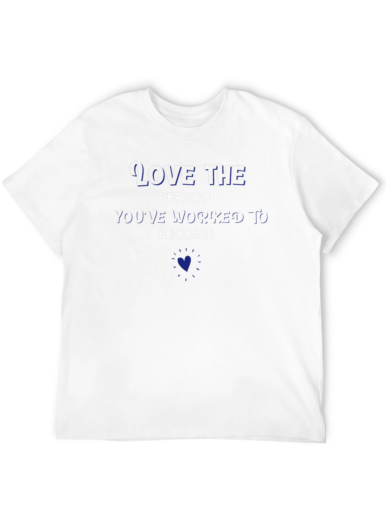 Love the Person Youve Become T-Shirt