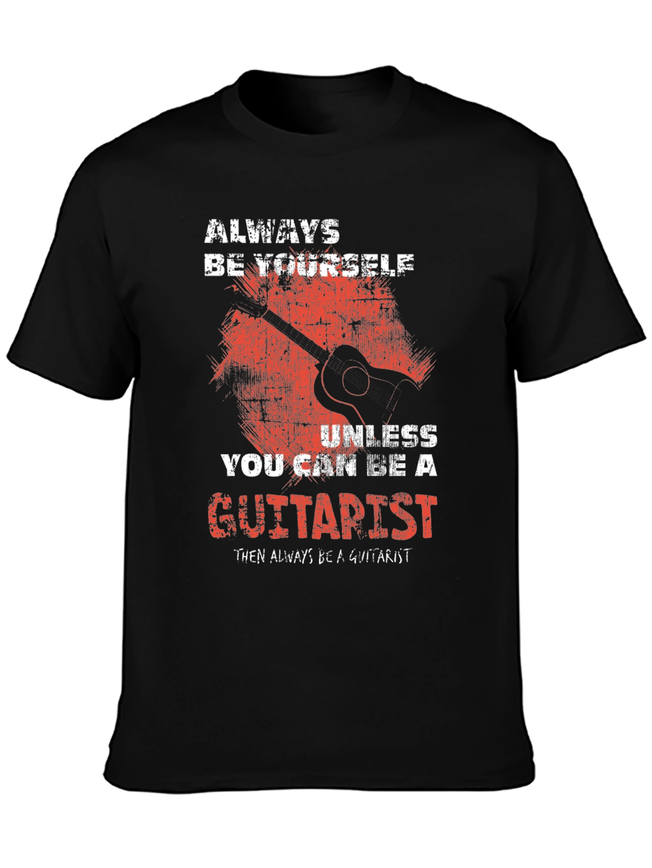 Always Be Yourself Guitarist T-Shirt