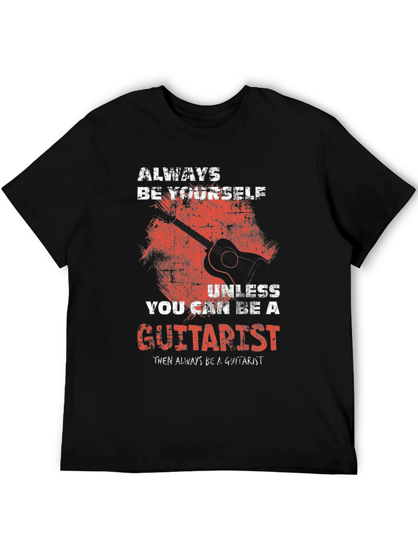 Always Be Yourself Guitarist T-Shirt