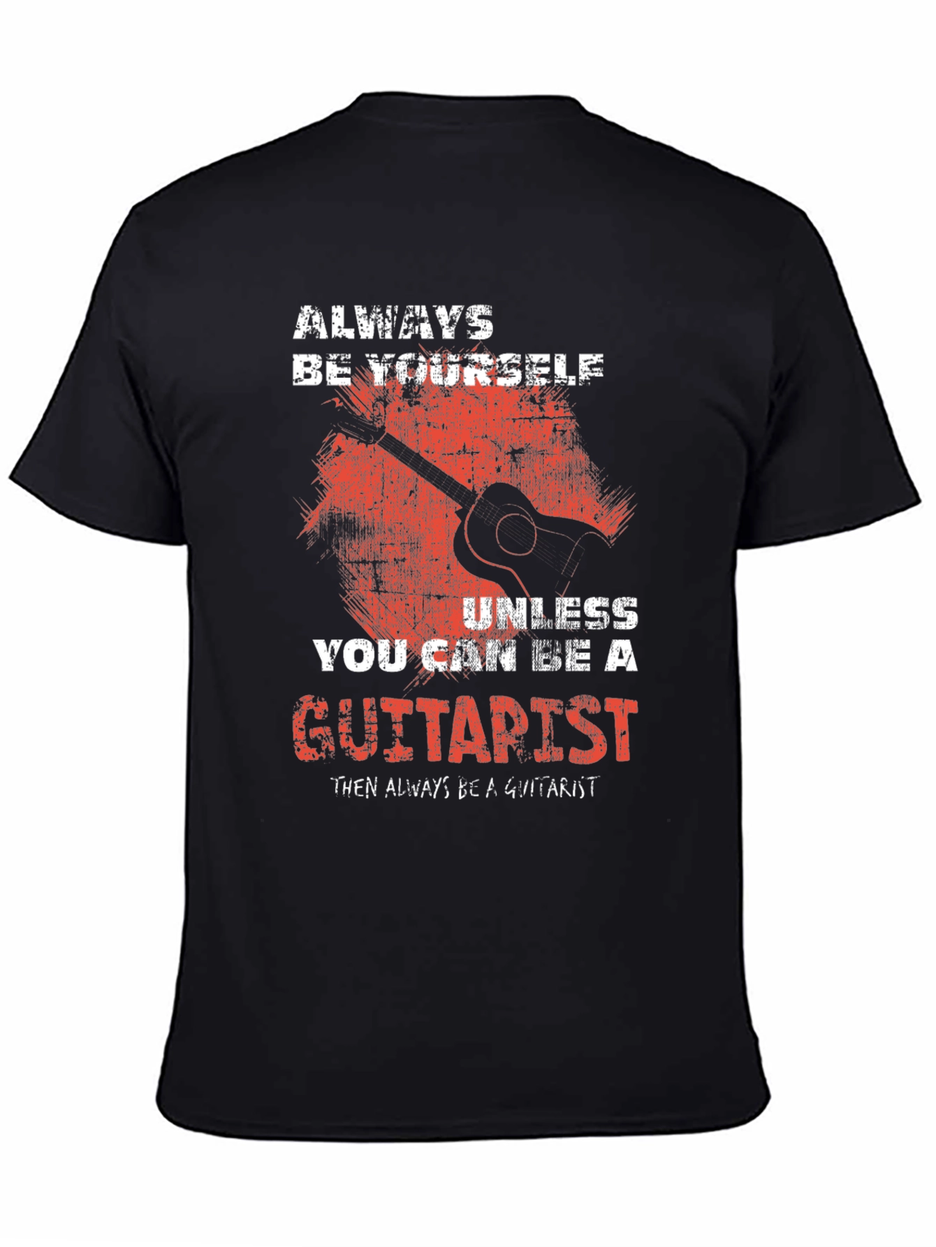 Always Be Yourself Guitarist T-Shirt