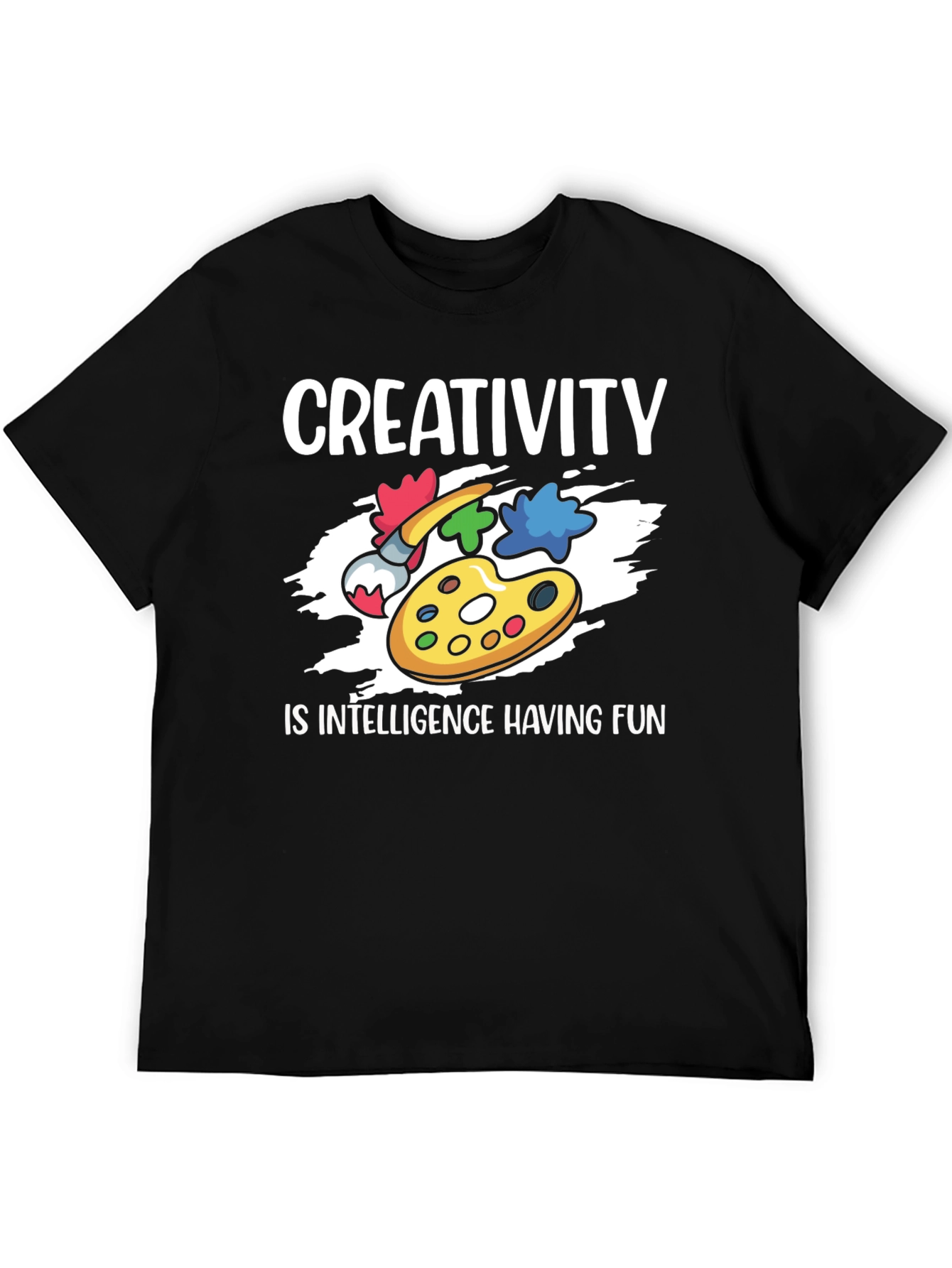 Creativity is Intelligence Having Fun T-Shirt